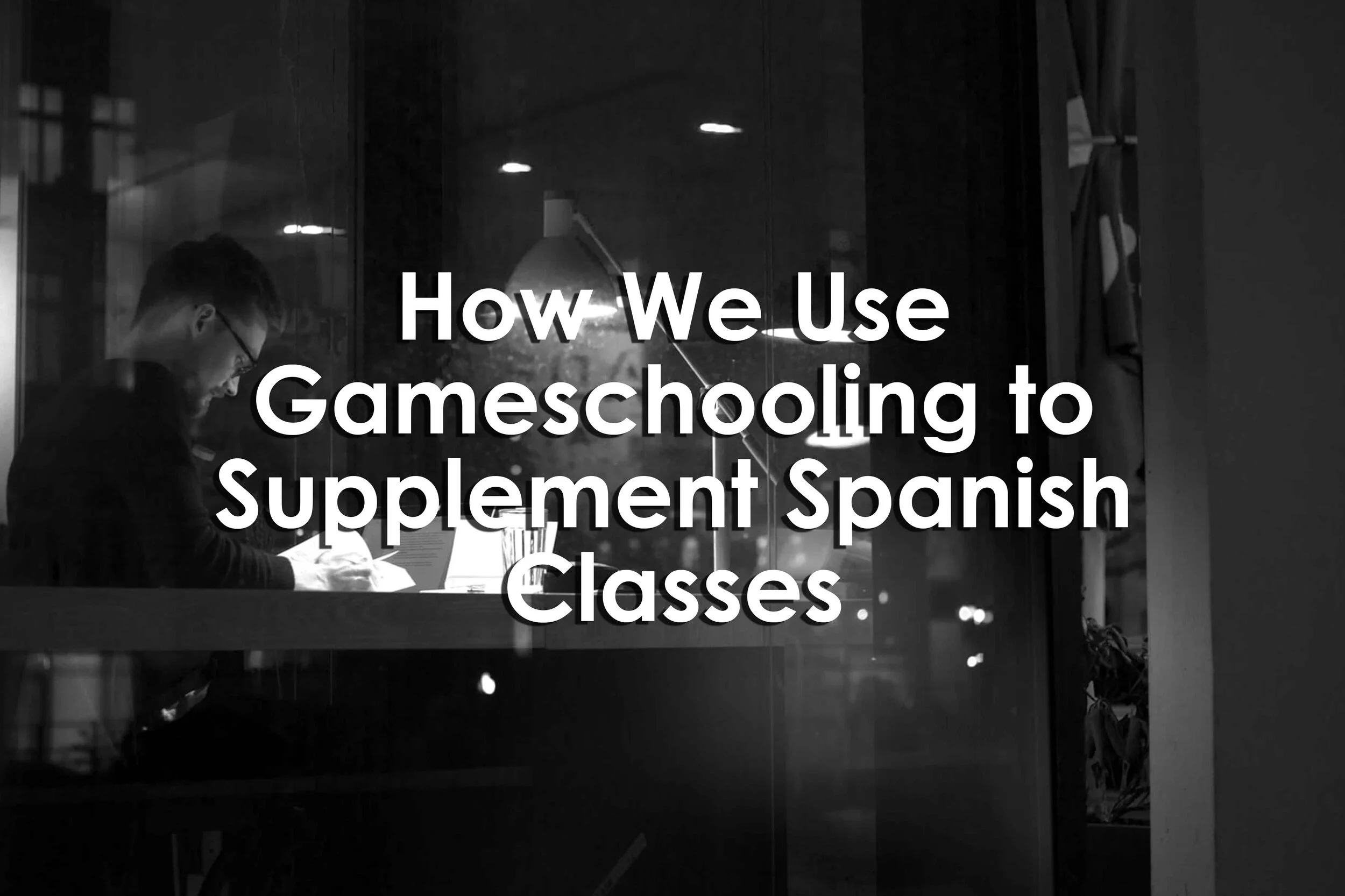 How We Use Gameschooling to Supplement Spanish Classes