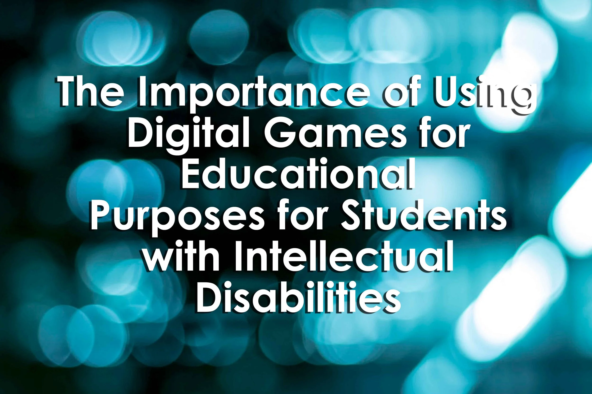 The importance of using digital games for educational purposes for students with intellectual disabilities