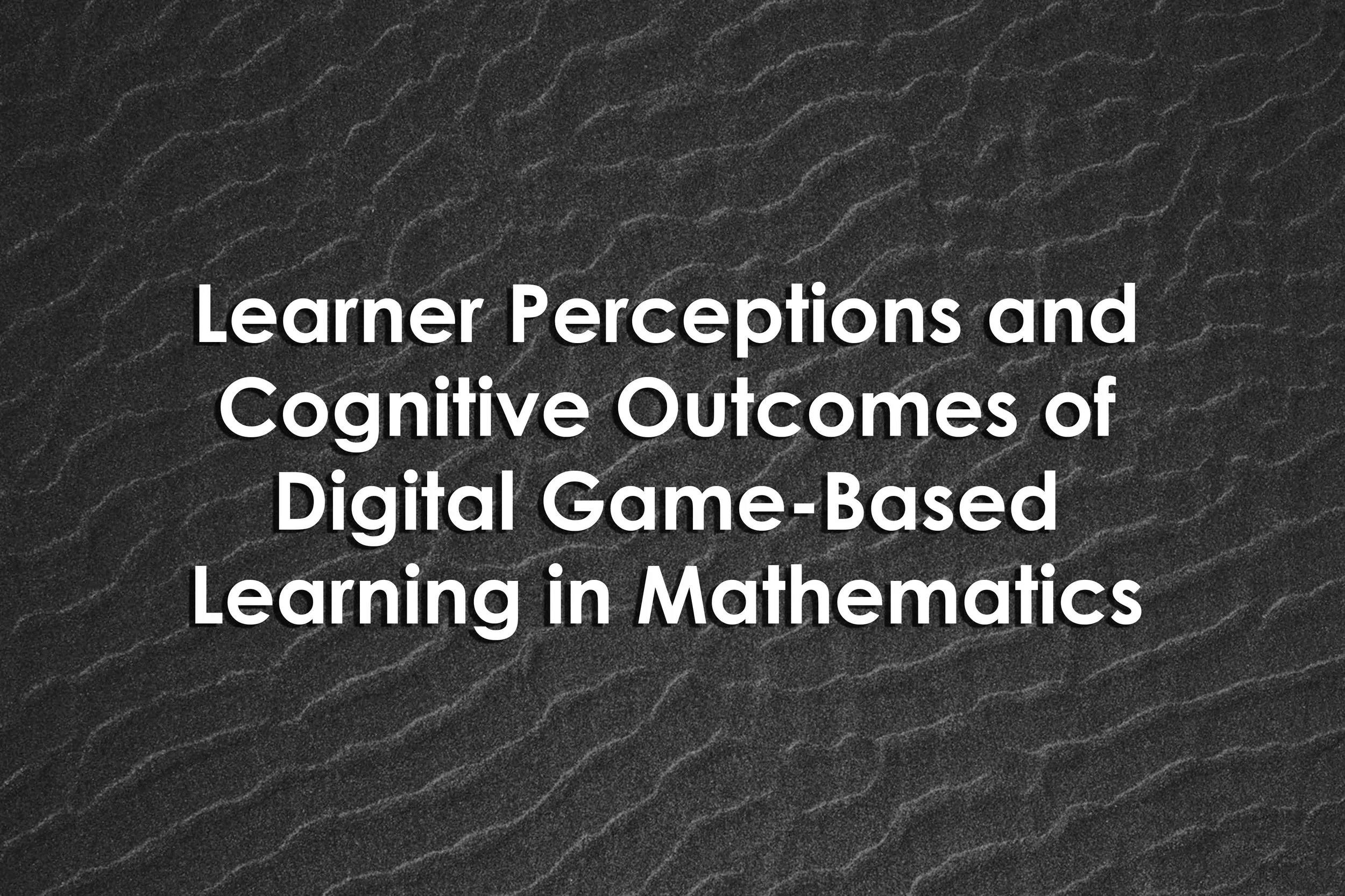 Learner Perceptions and Cognitive Outcomes of Digital Game-Based Learning in Mathematics