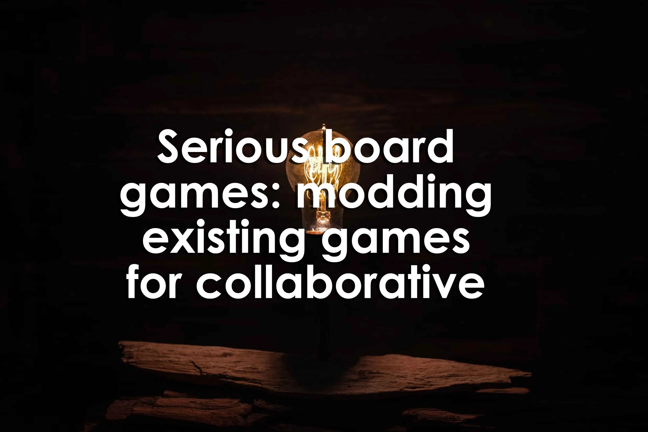 Serious board games: modding existing games for collaborative ideation processes