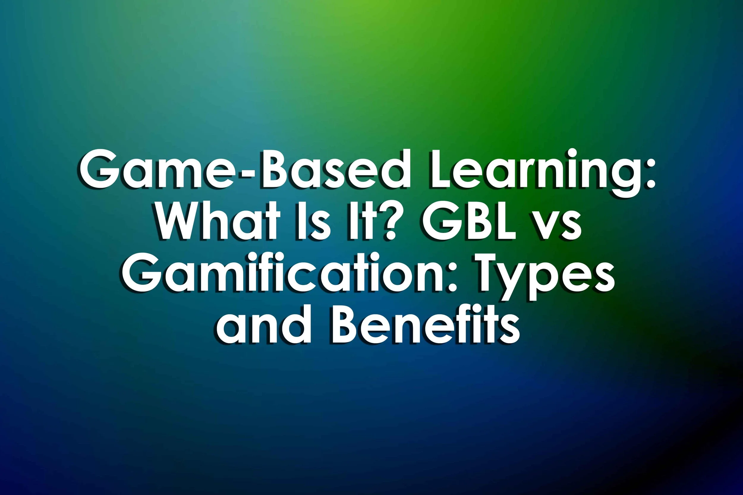 Game-Based Learning: What Is It? GBL vs Gamification: Types and Benefits