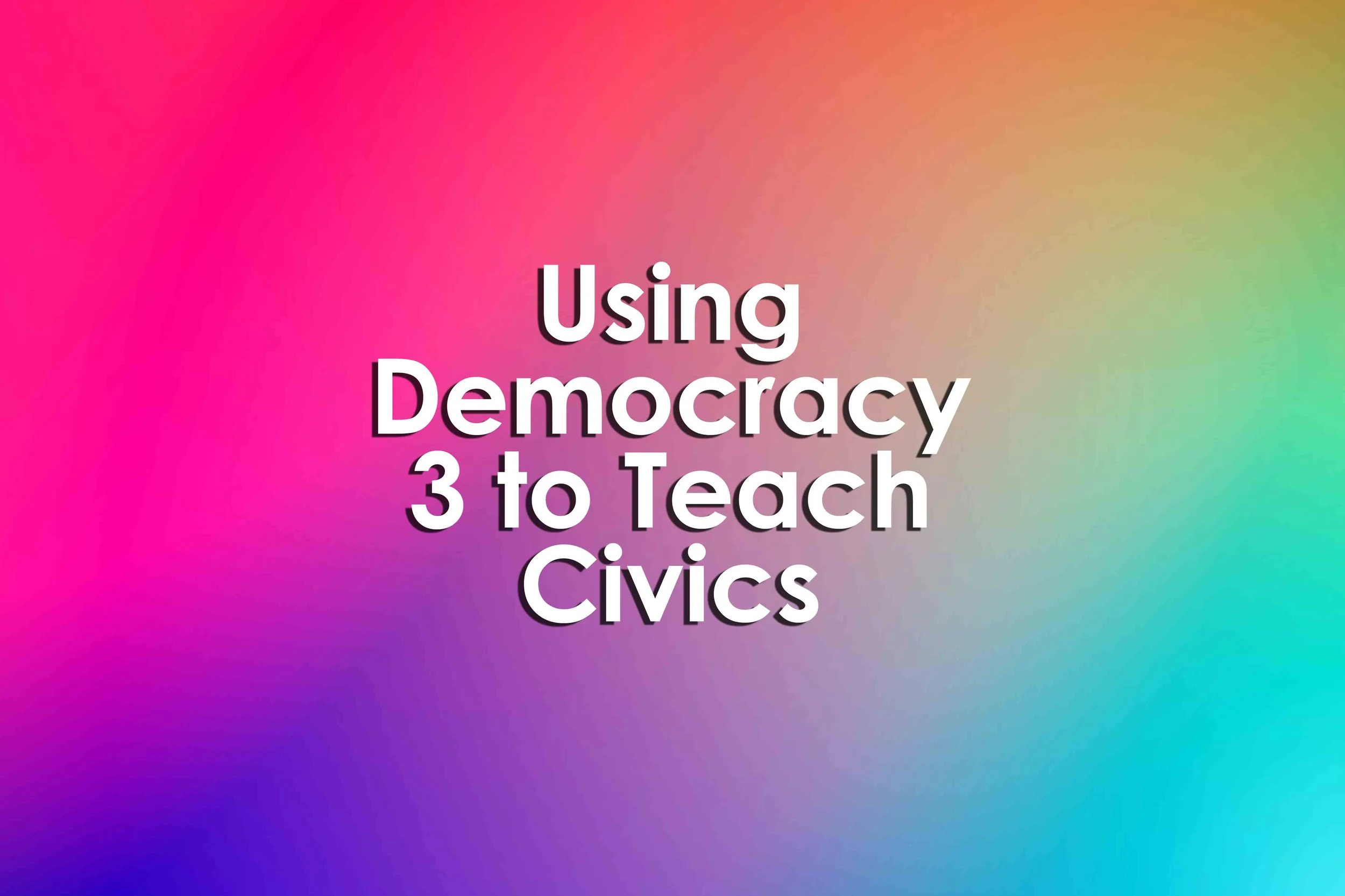 Using Democracy 3 to Teach Civics