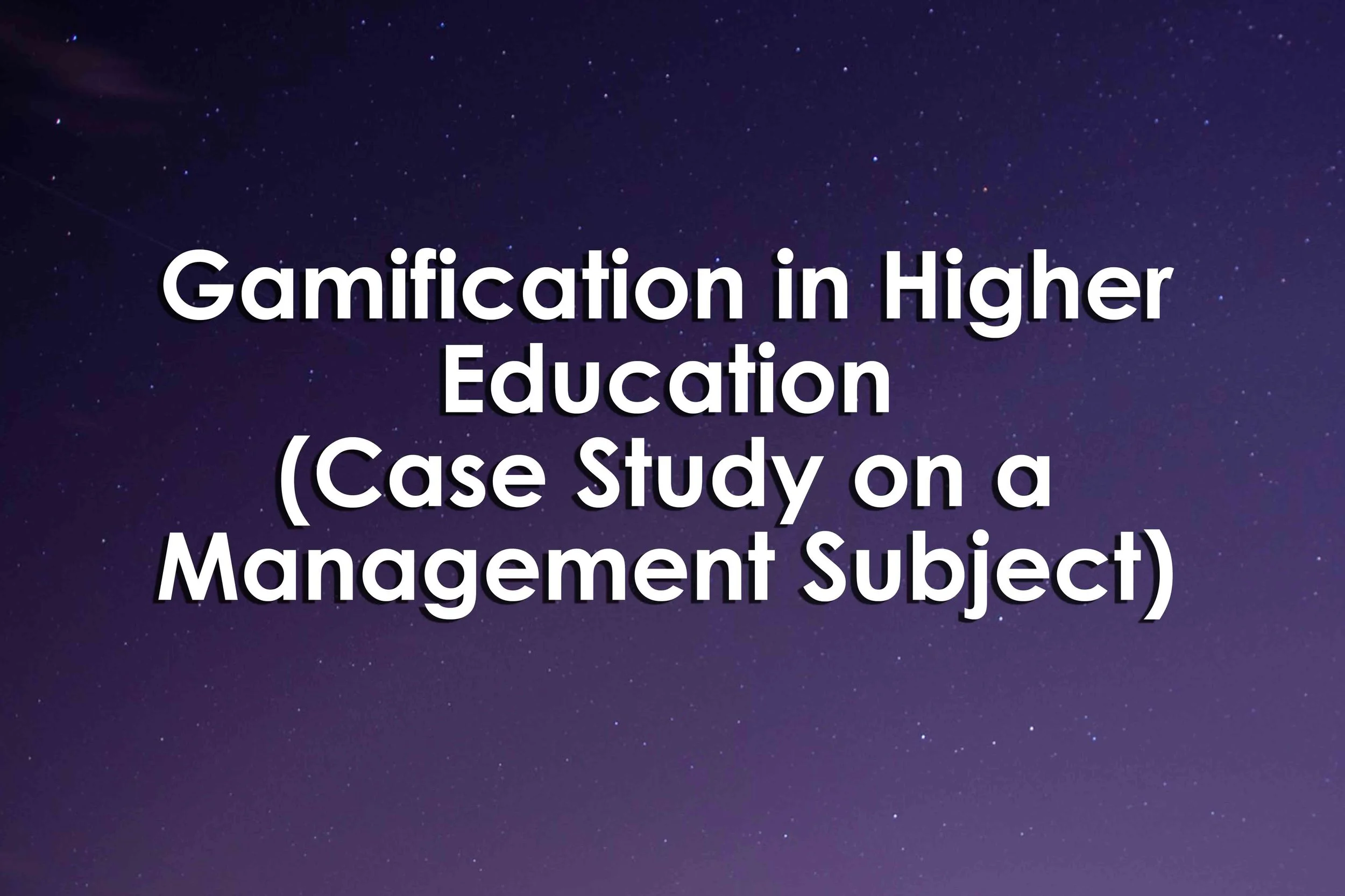 Gamification in Higher Education (Case Study on a Management Subject)