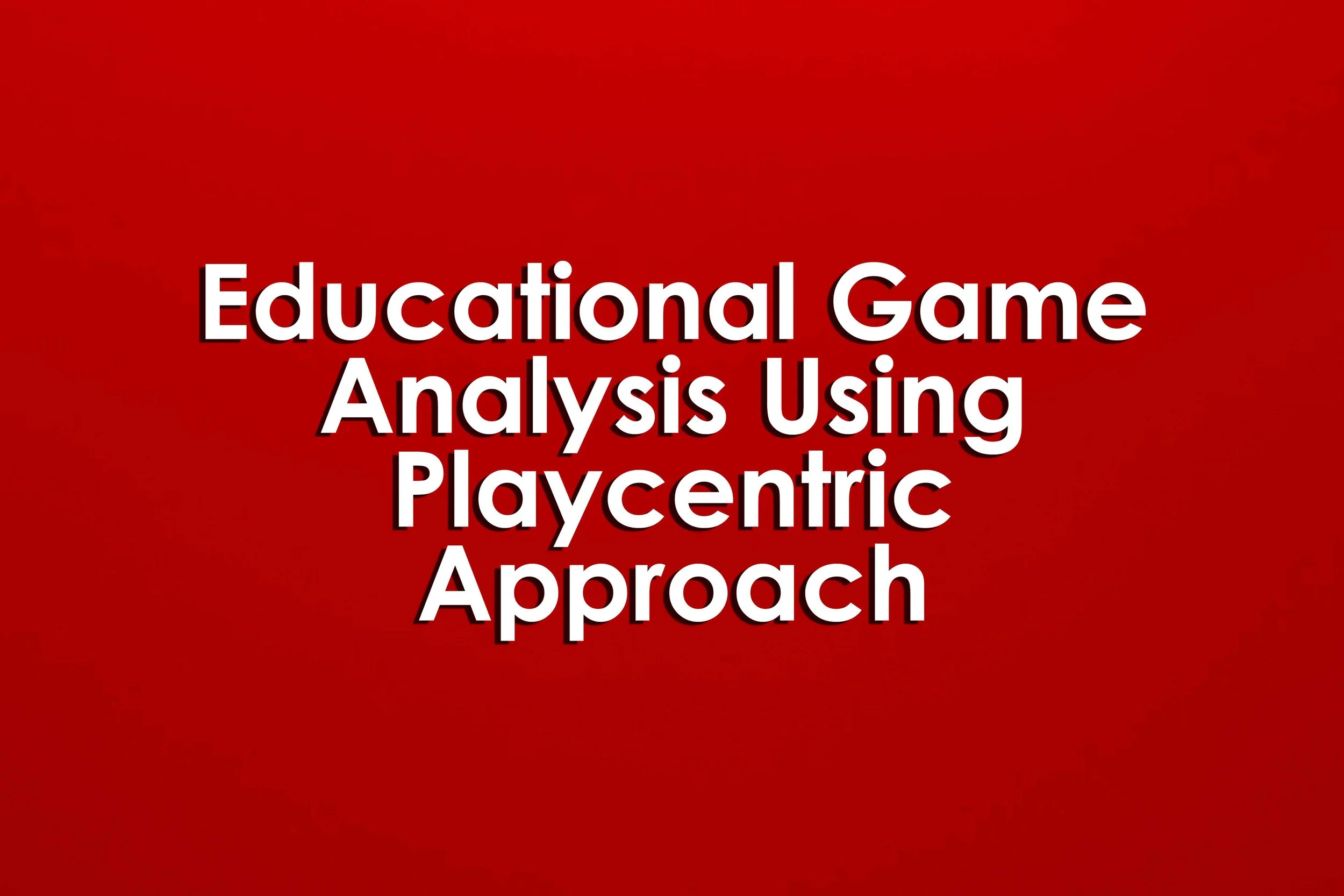 Educational Game Analysis Using Playcentric Approach