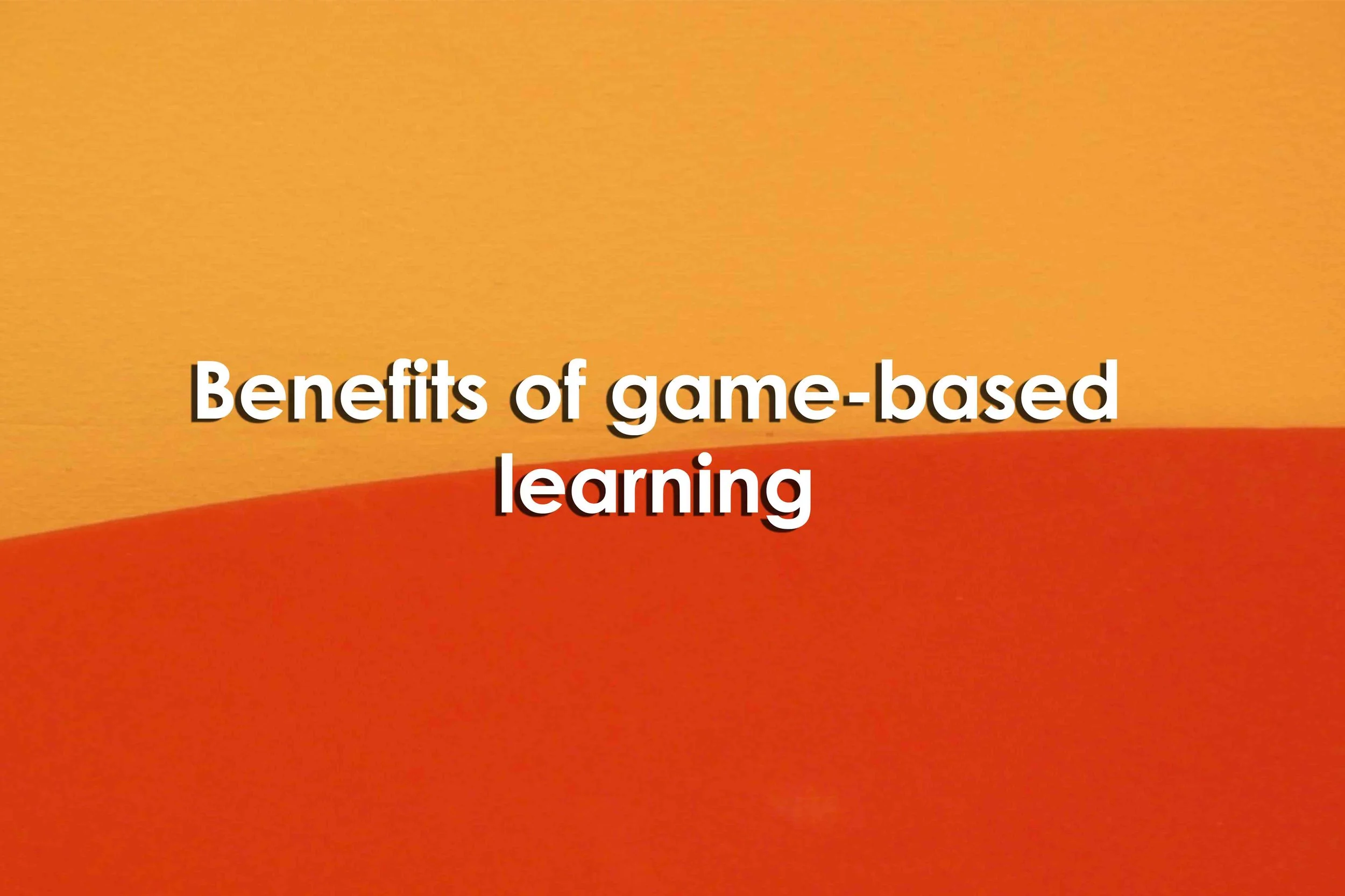 Benefits of game-based learning