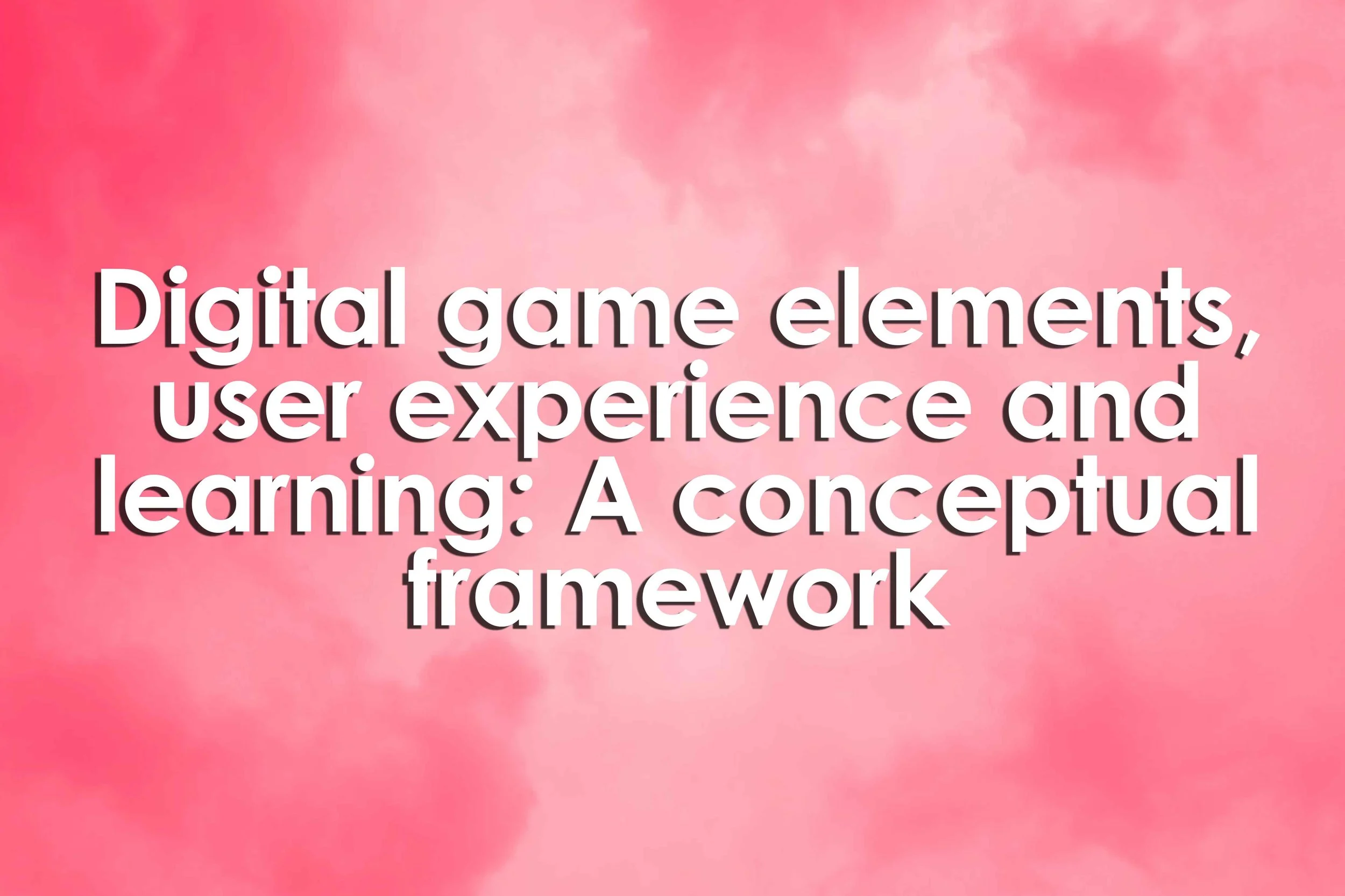Digital game elements, user experience and learning: A conceptual framework