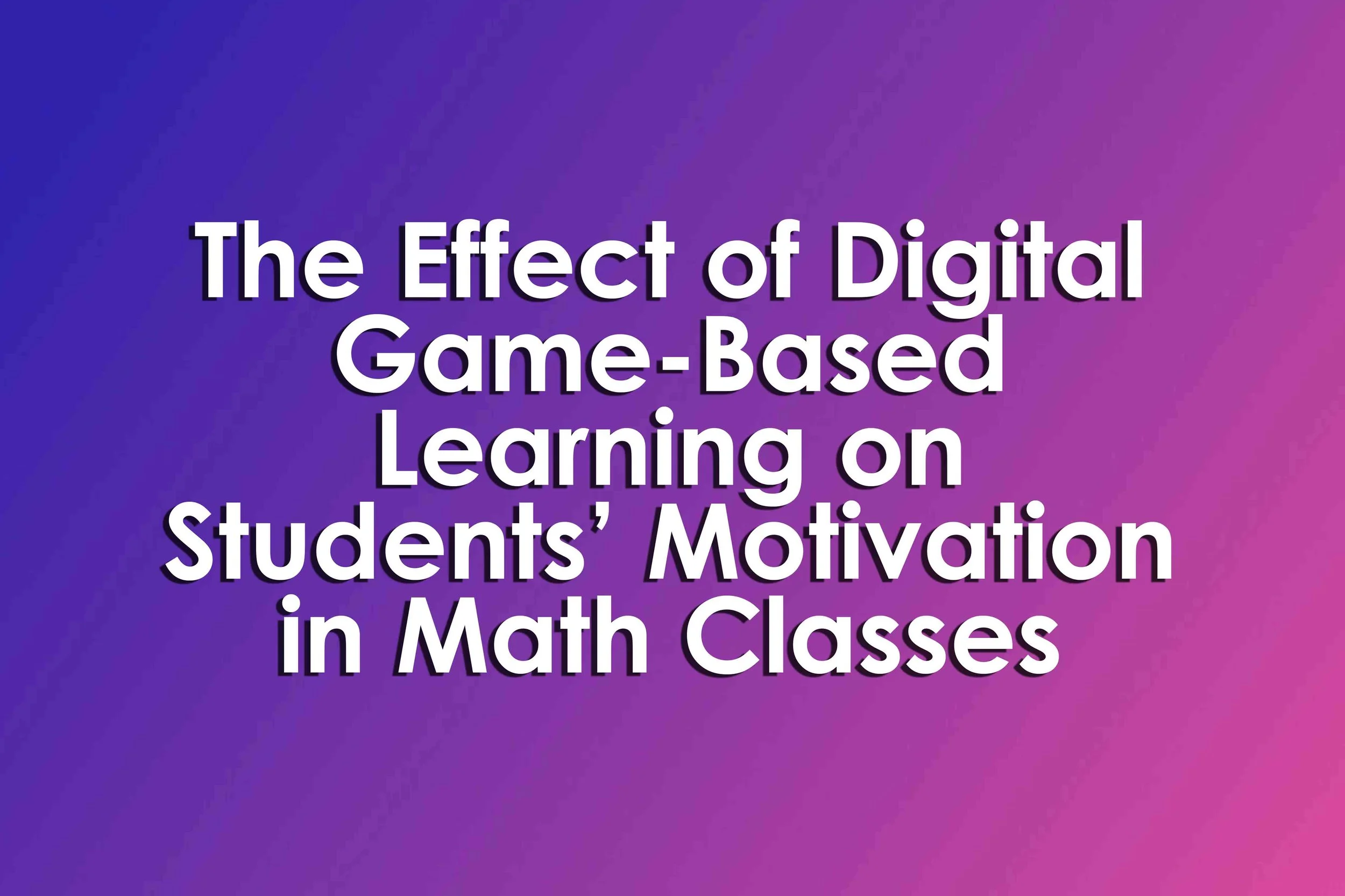 The Effect of Digital Game Learning on Students’ Motivation in Math Classes