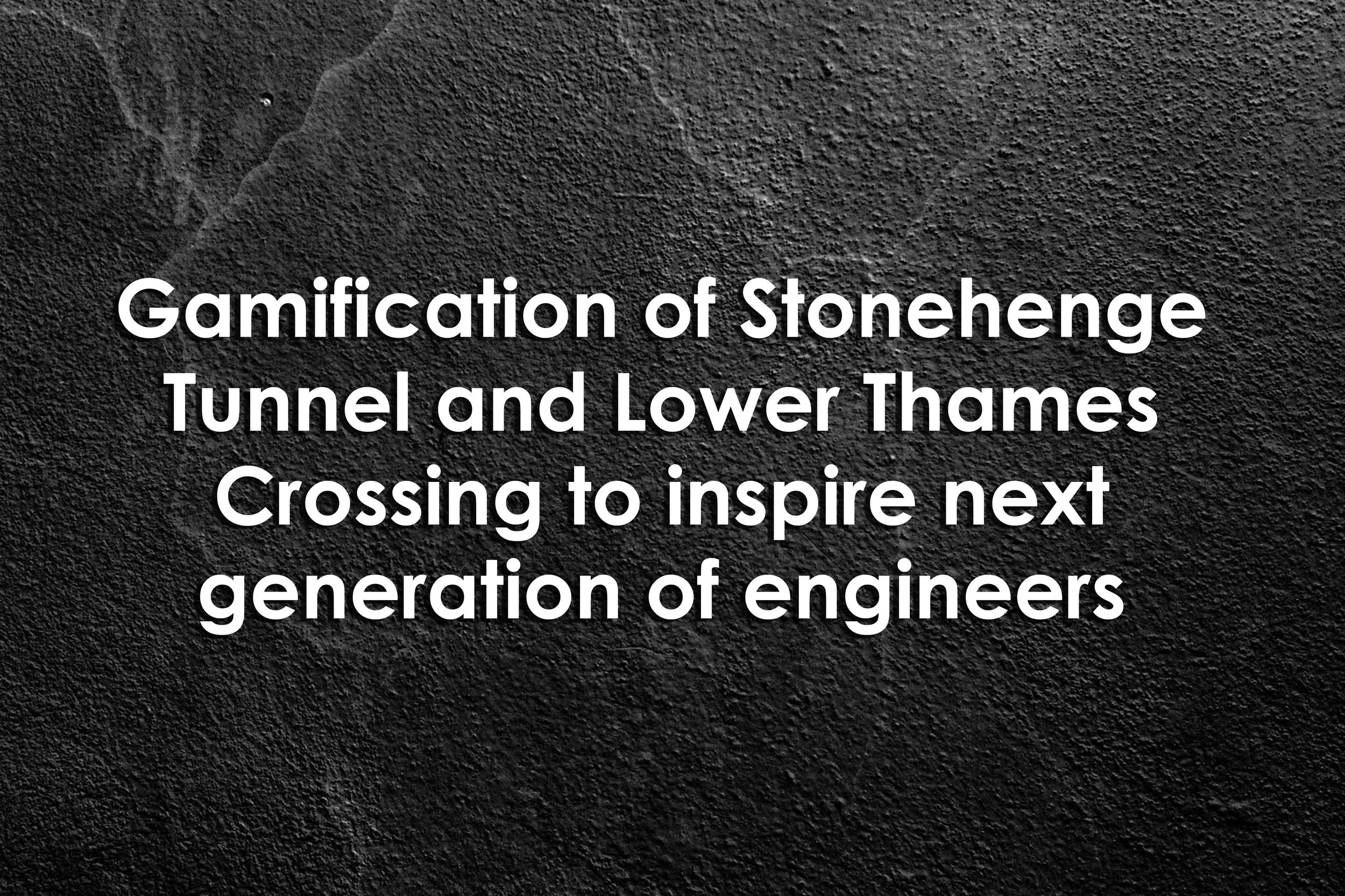 Gamification of Stonehenge Tunnel and Lower Thames Crossing to inspire next generation of engineers