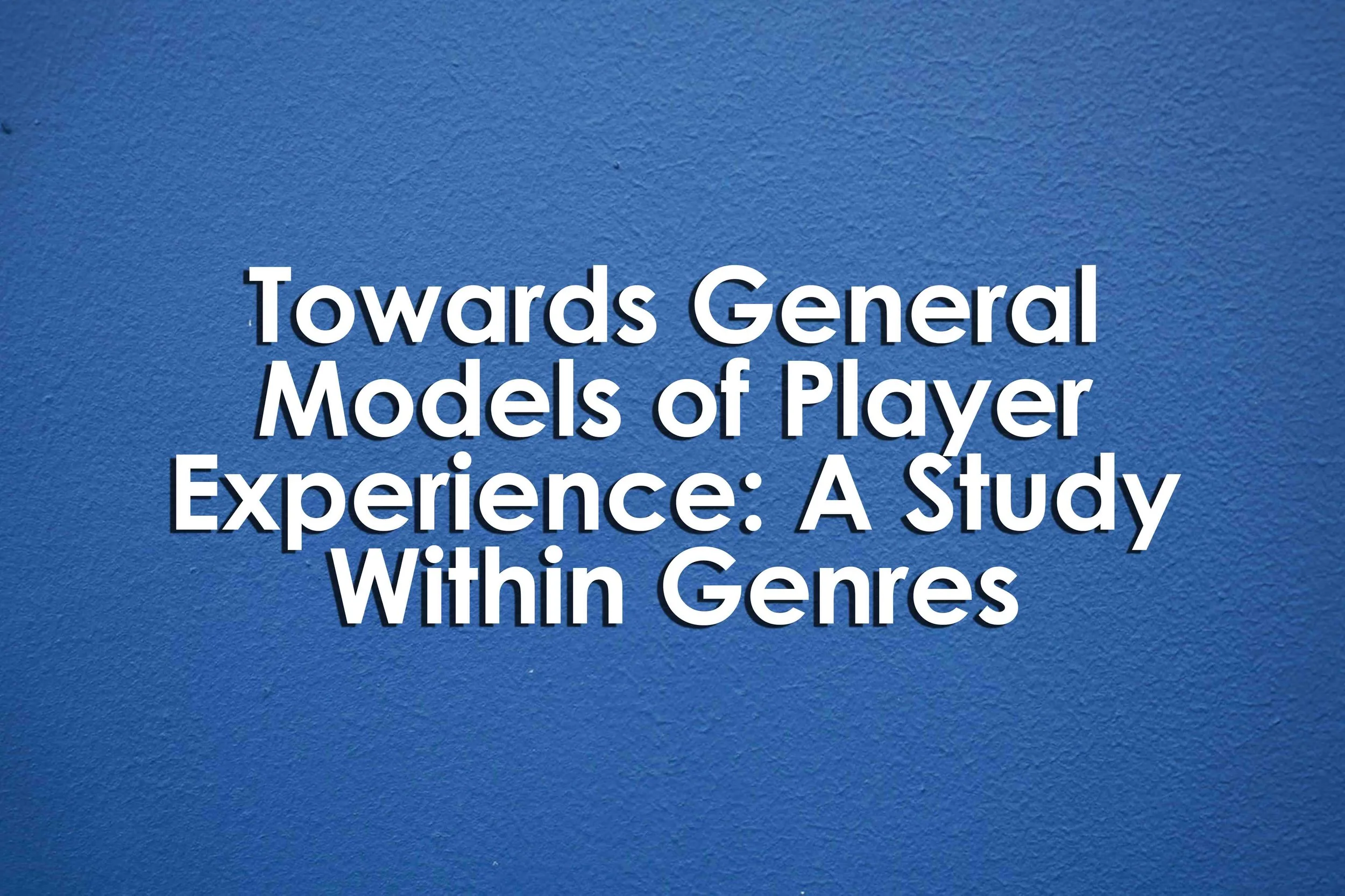 Towards General Models of Player Experience: A Study Within Genres