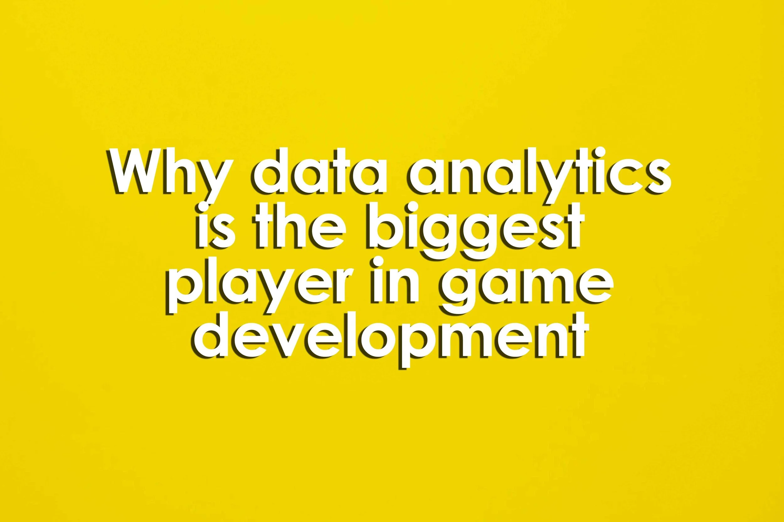 Why data analytics is the biggest player in game development