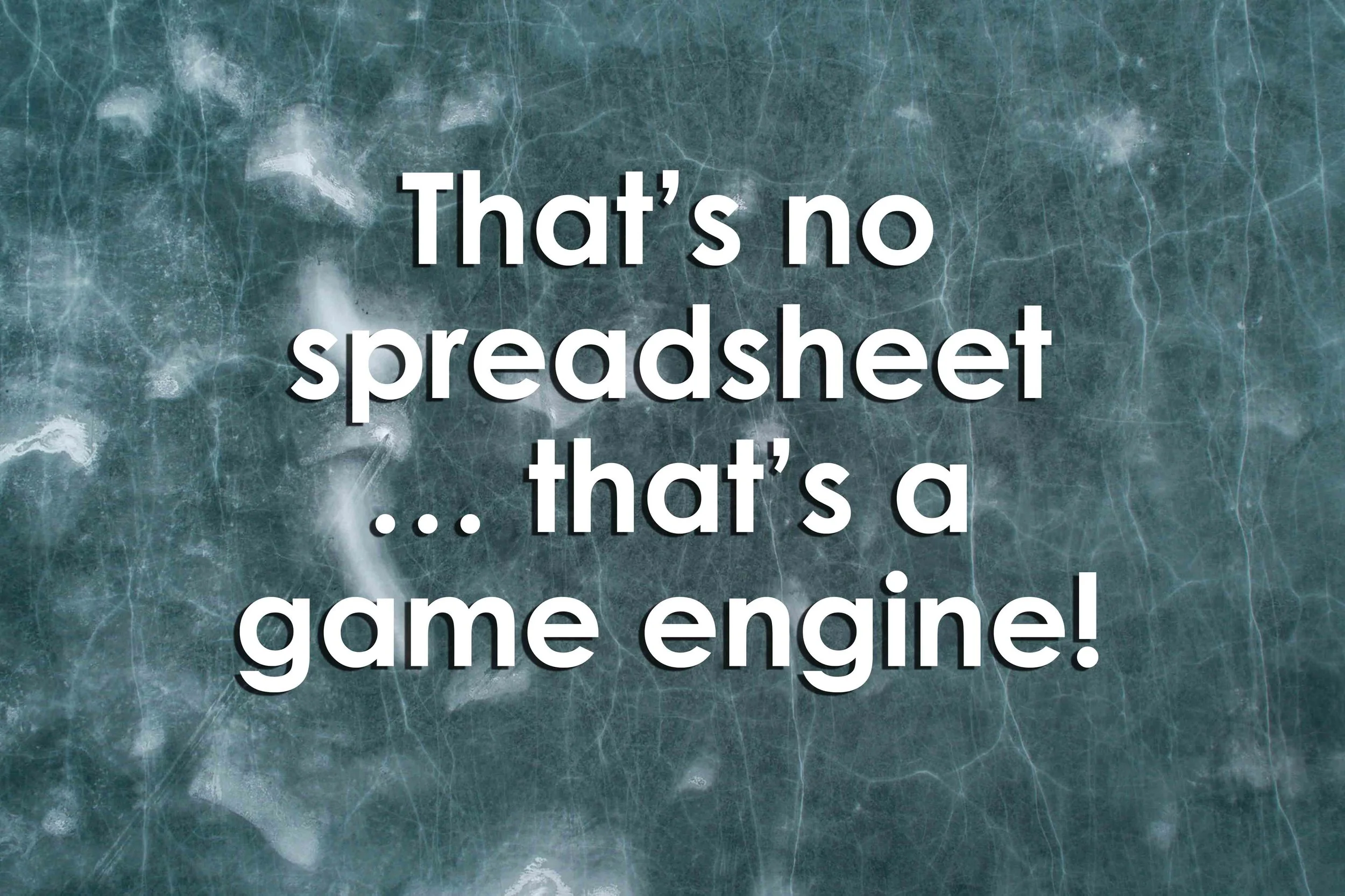 That’s no spreadsheet… that’s a game engine!