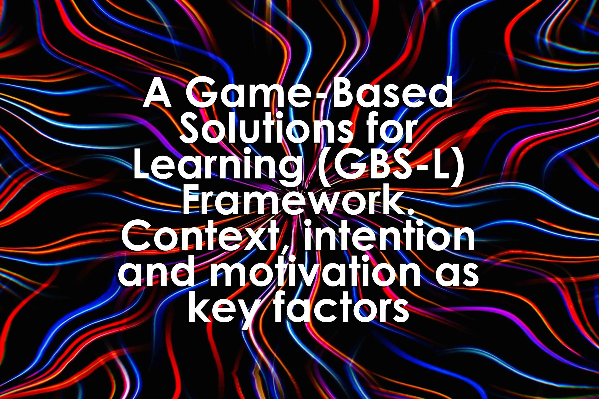 A Game-Based Solutions for Learning (GBS-L)Framework. Context, intention and motivation as key factors