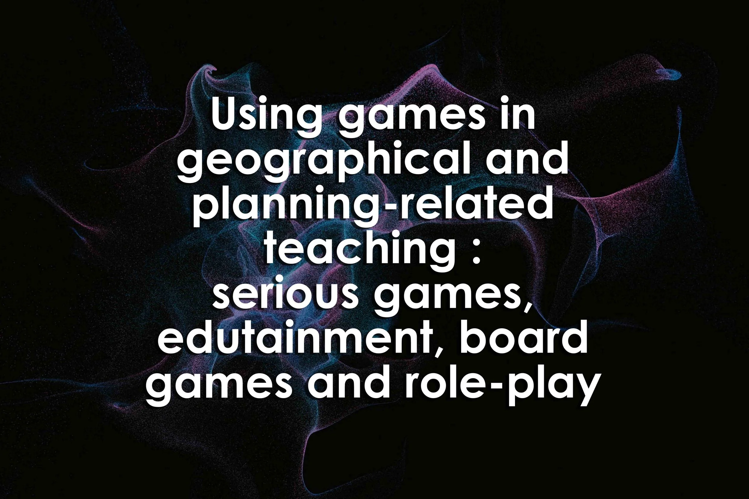 Using games in geographical and planning-related teaching: serious games,