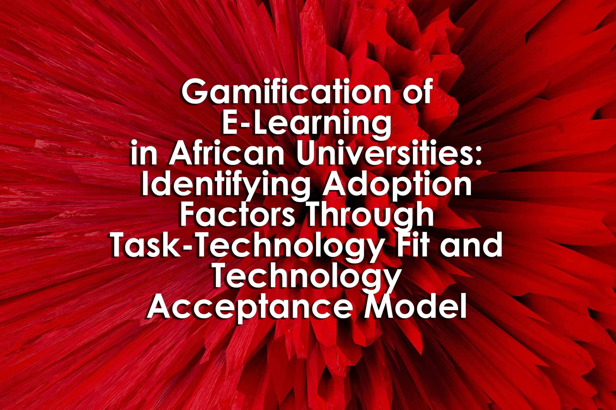 Gamification of E-Learning in African Universities: Identifying Adoption Factors Through Task-Technology Fit and Technology Acceptance Model