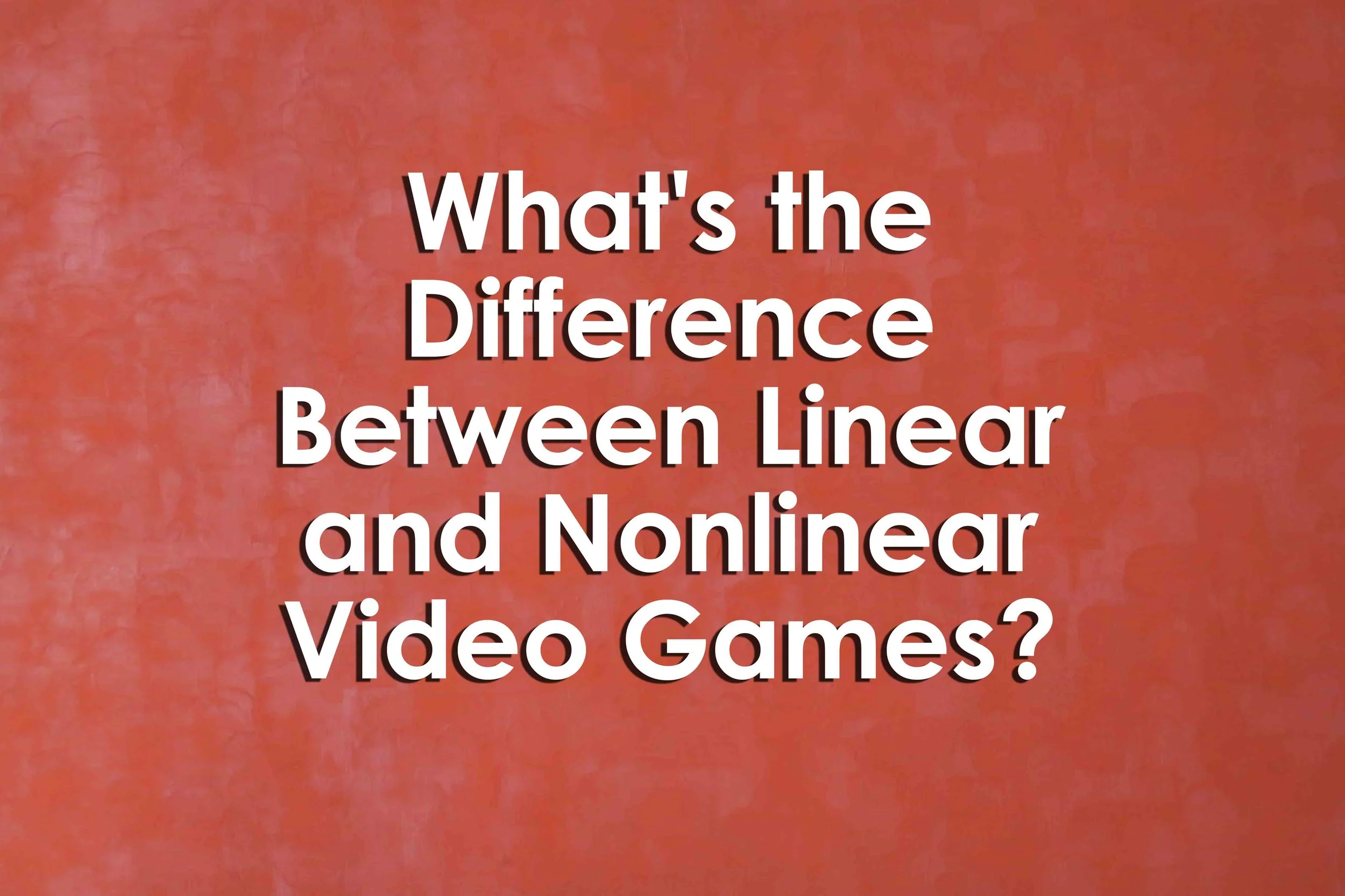 What's the Difference Between Linear and Nonlinear Video Games?