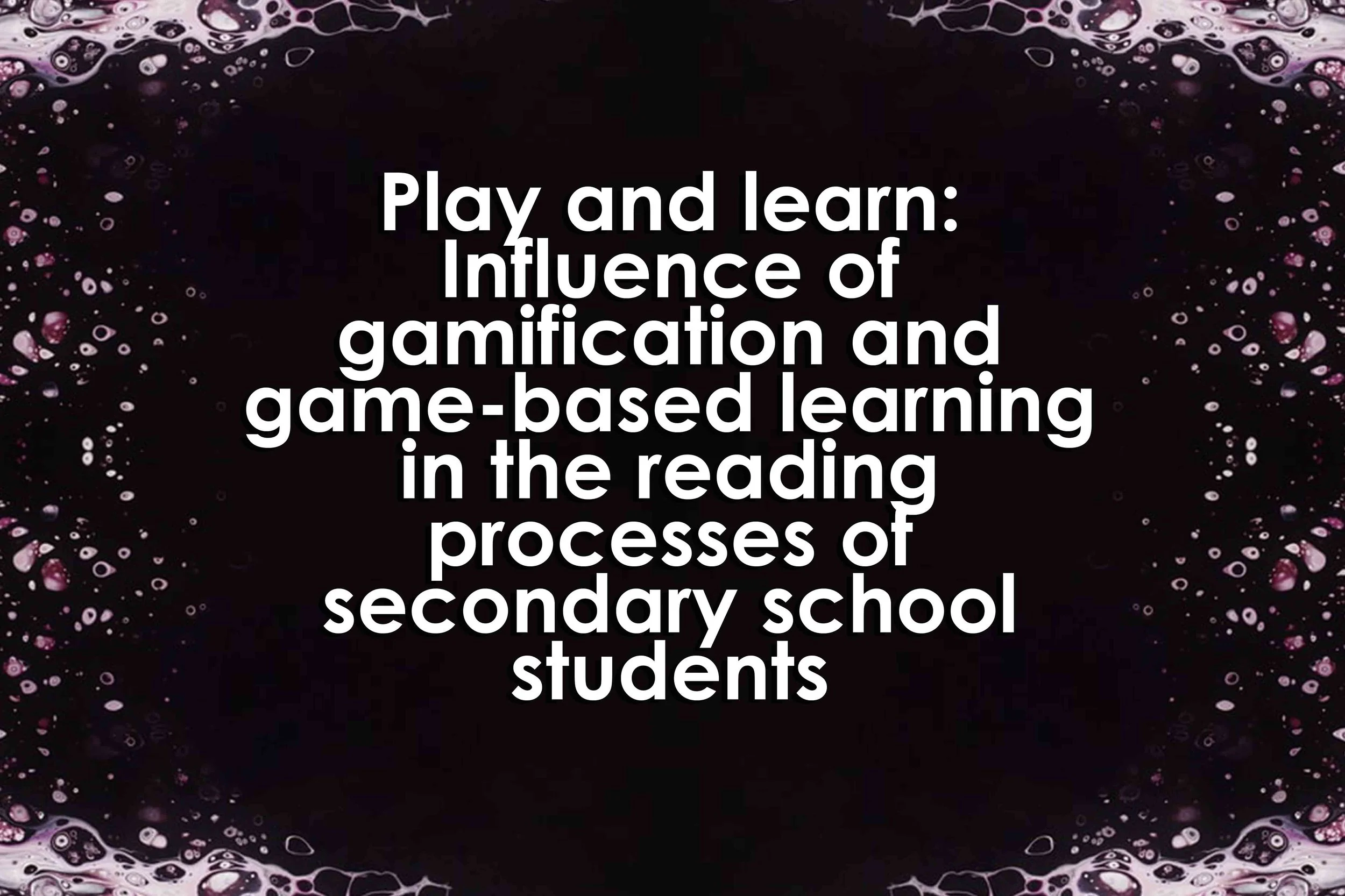 Play and learn: Influence of gamification and game-based learning in the reading processes of secondary school students