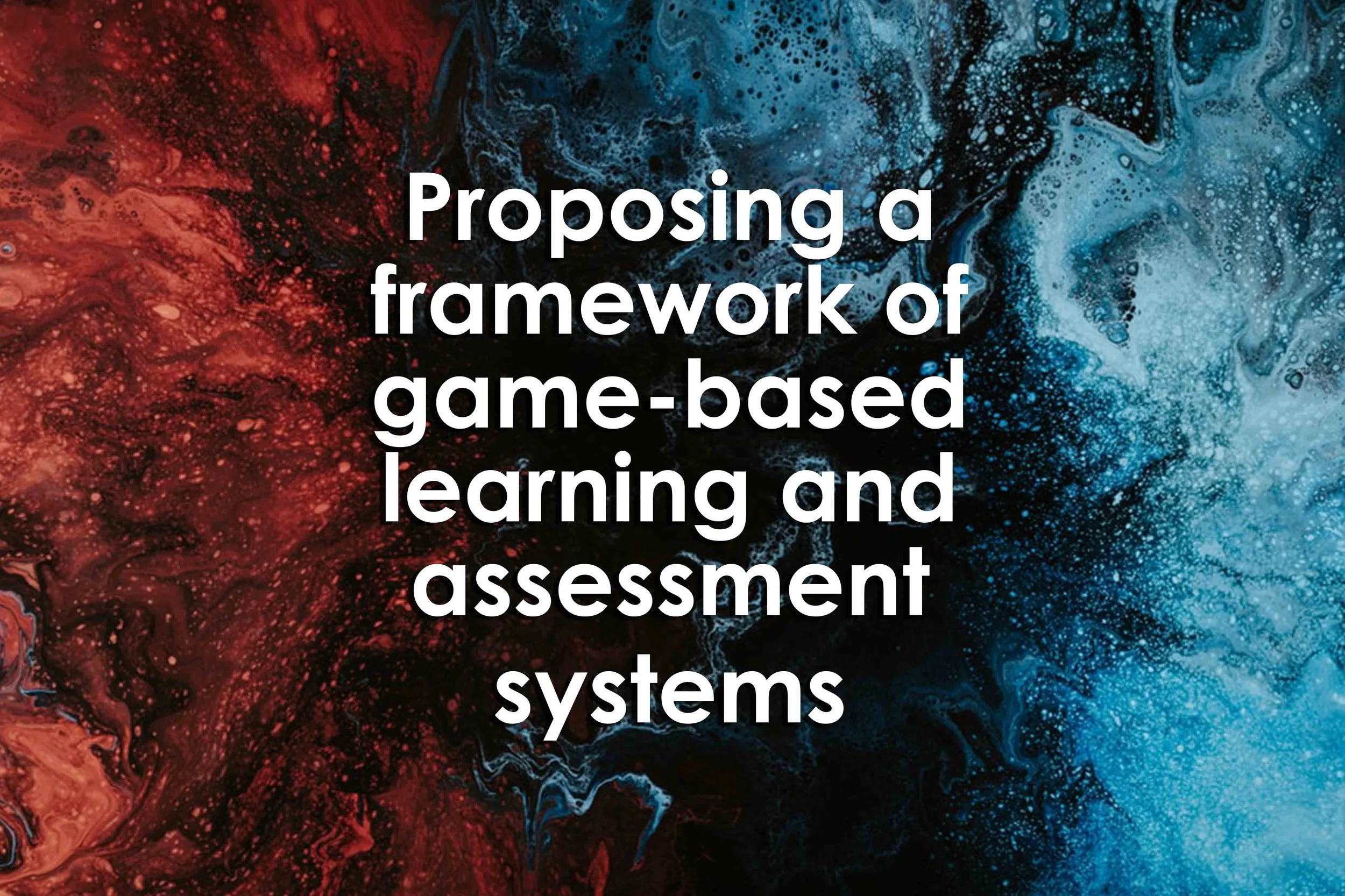 Proposing a framework of Game-based Learning and Assessment Systems