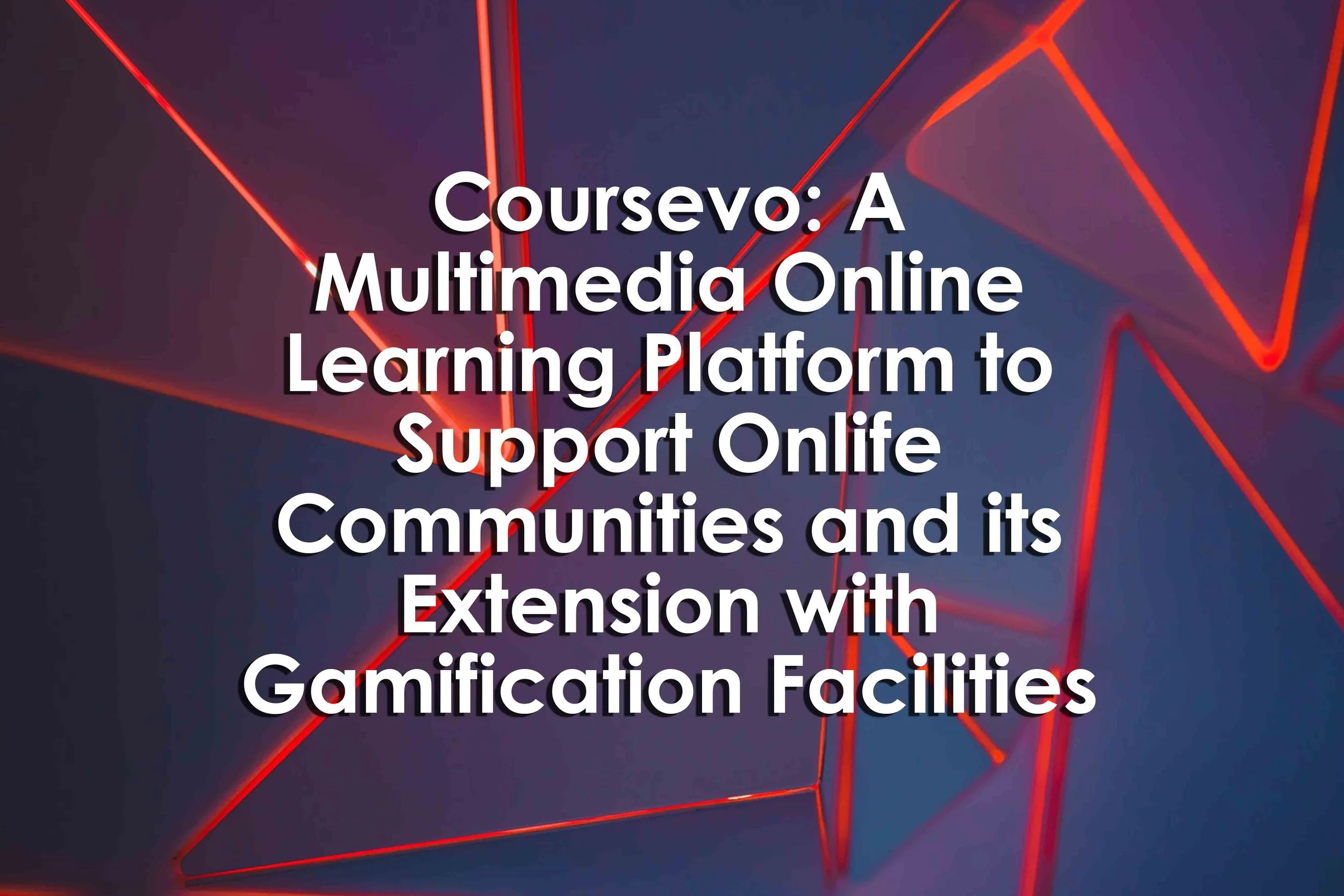 Coursevo: A Multimedia Online Learning Platform to Support Onlife Communities and its Extension with Gamification Facilities