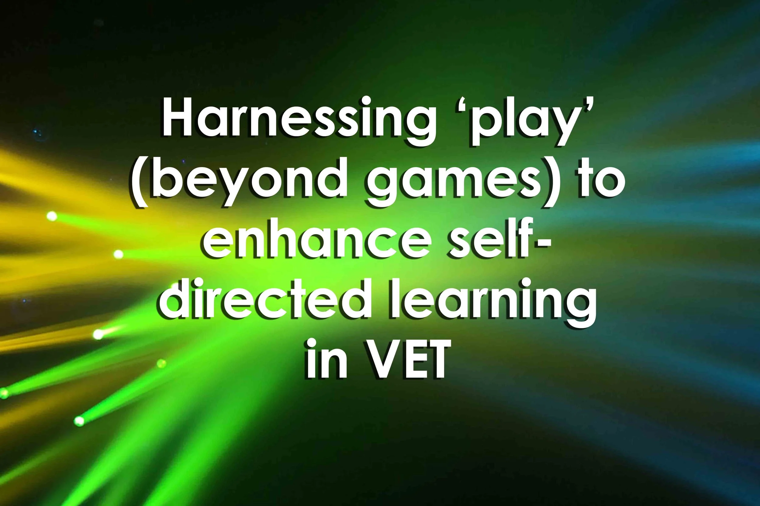 Harnessing ‘play’ (beyond games) to enhance self-directed learning in VET