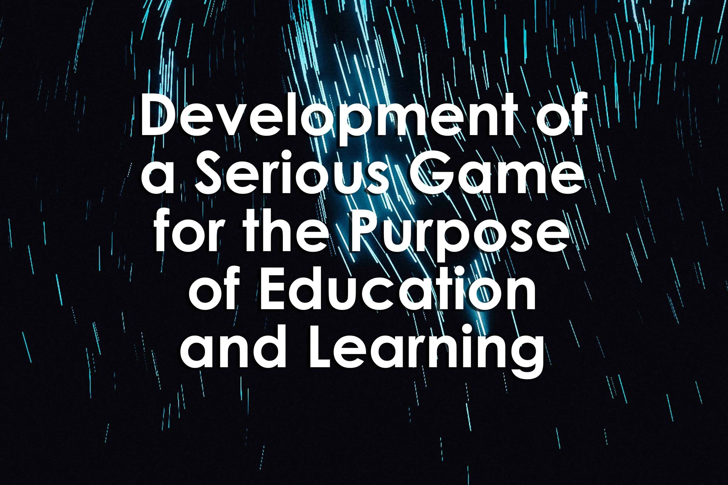 Development of a Serious Game for the Purpose of Education and Learning