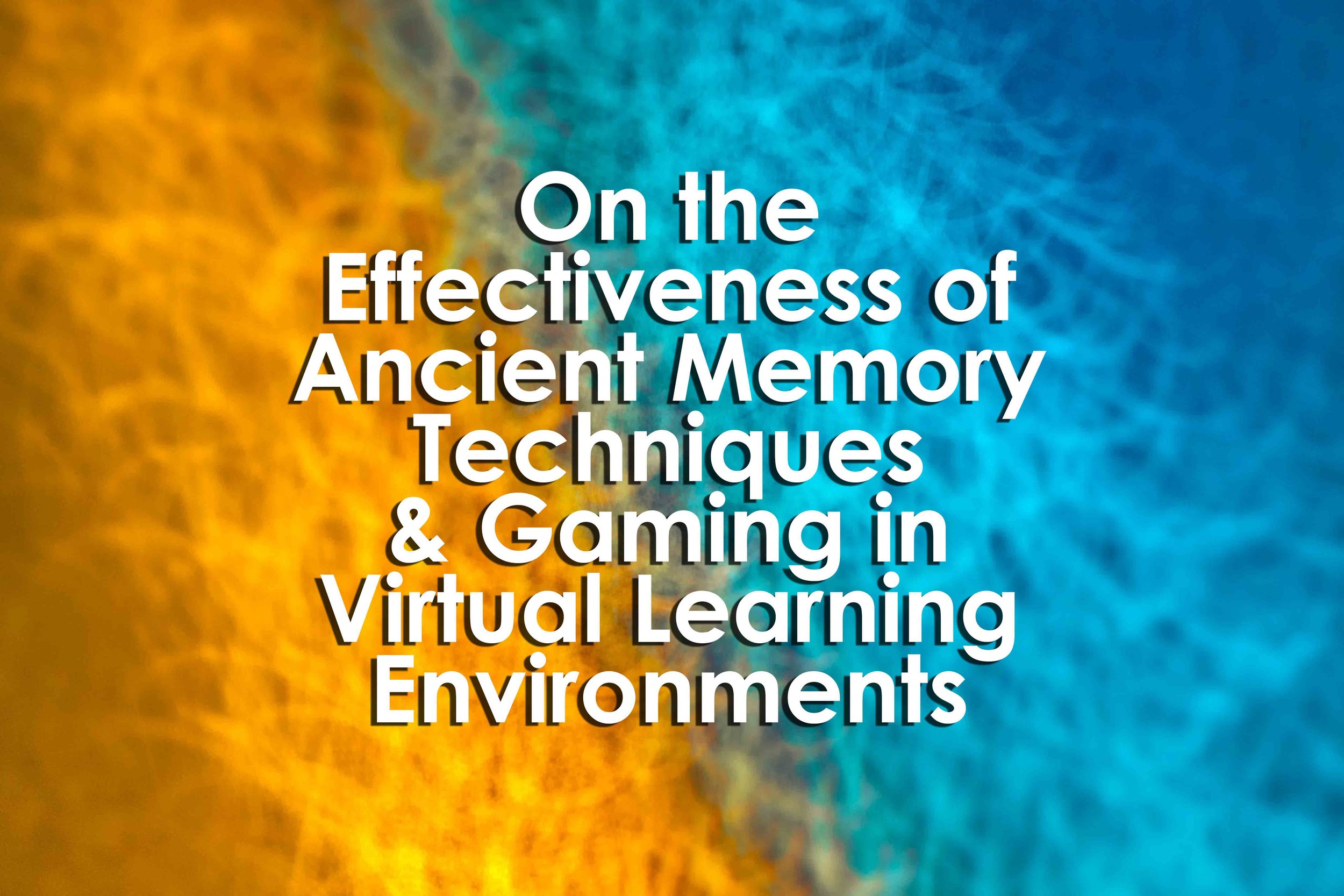 On the Effectiveness of Ancient Memory Techniques&amp; Gaming in Virtual Learning Environments