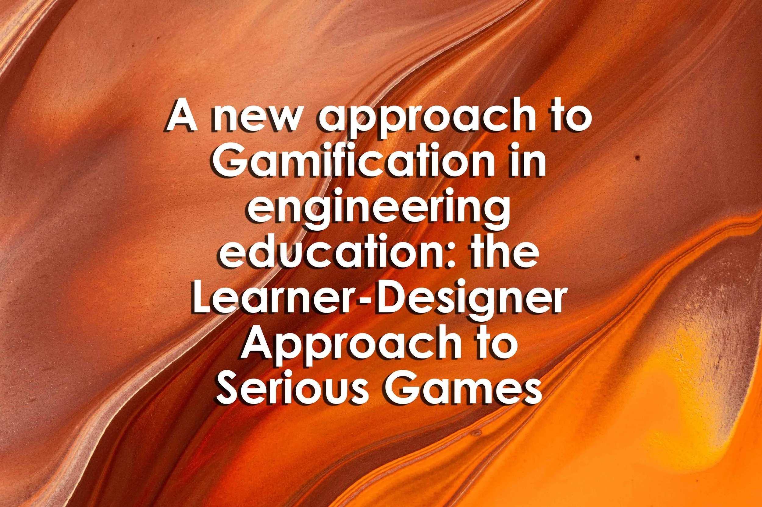 A new approach to Gamification in engineering education: the Learner-Designer Approach to Serious 