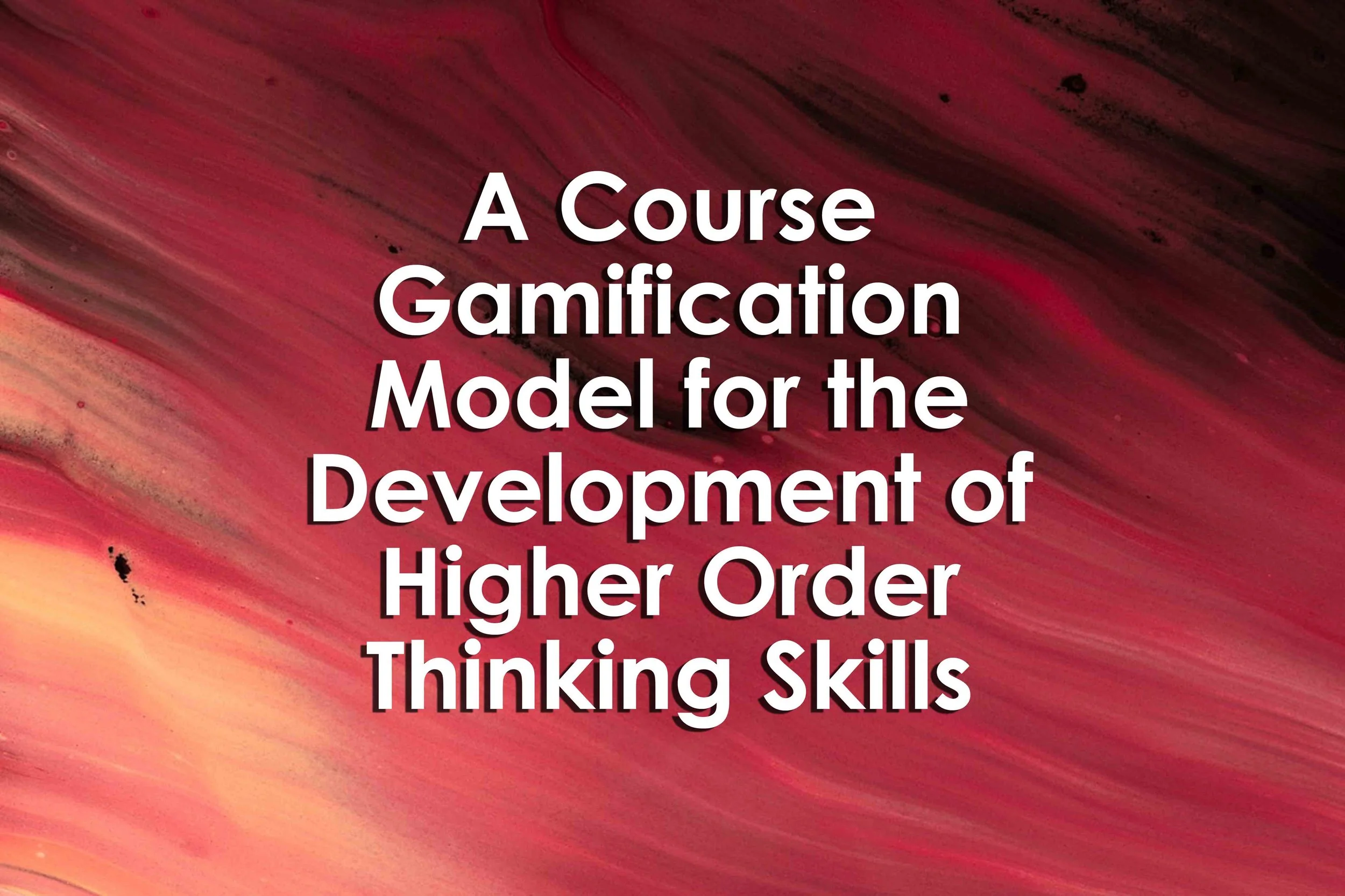 A Course Gamification Model for the Development of Higher Order Thinking Skills