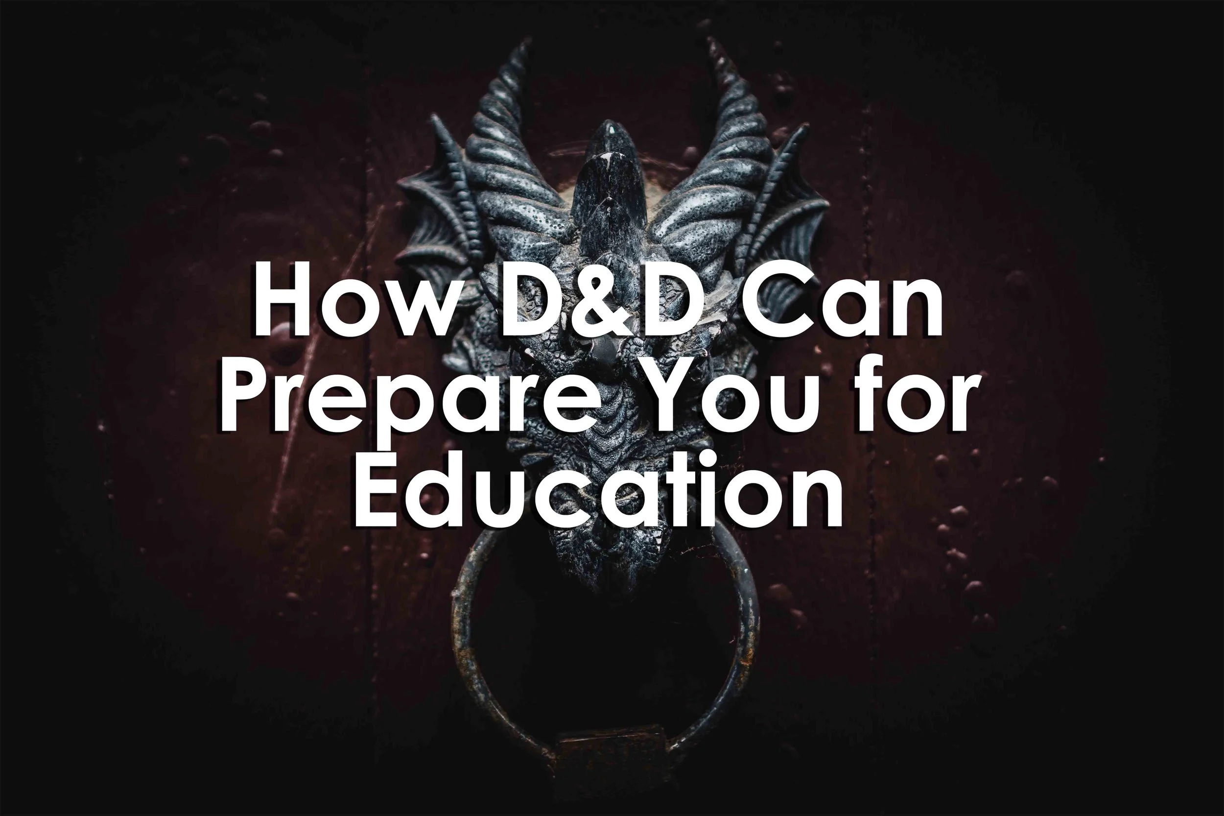 How D&D Can Prepare You for Education