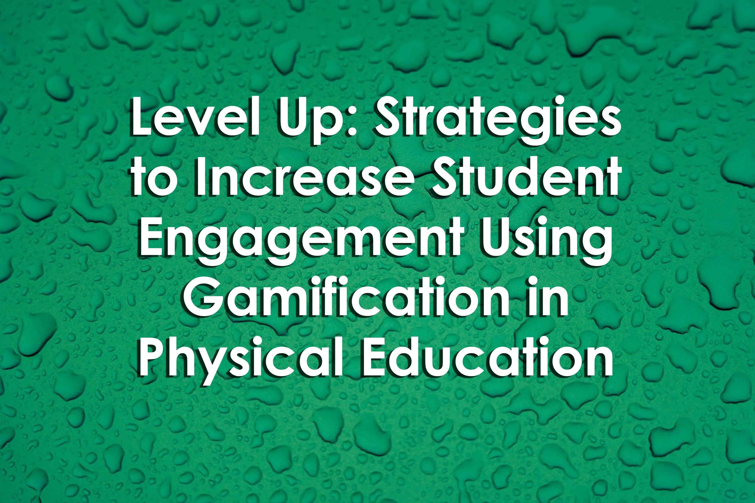 Level Up: Strategies to Increase Student Engagement Using Gamification in Physical Education
