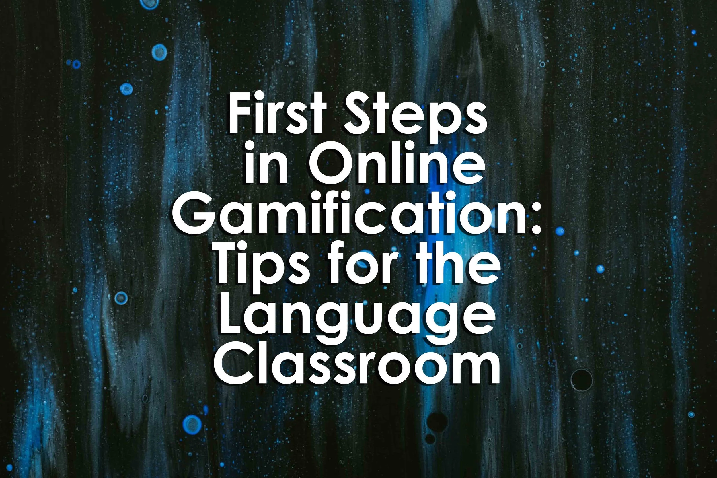 First Steps in Online Gamification: Tips for the Language Classroom
