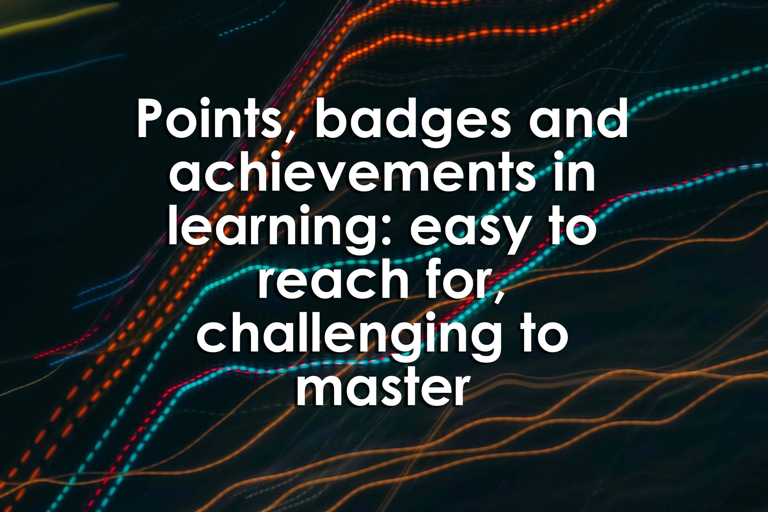 Points, badges and achievements in learning: easy to reach for, challenging to master