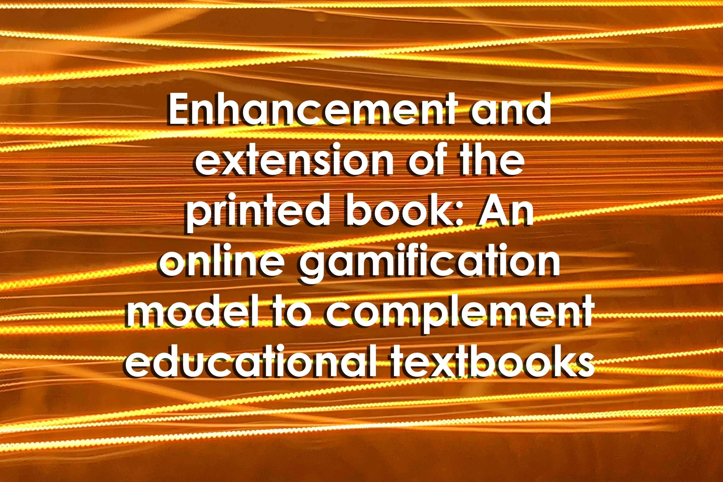 Enhancement and extension of the printed book: An online gamification model to complement educational textbooks