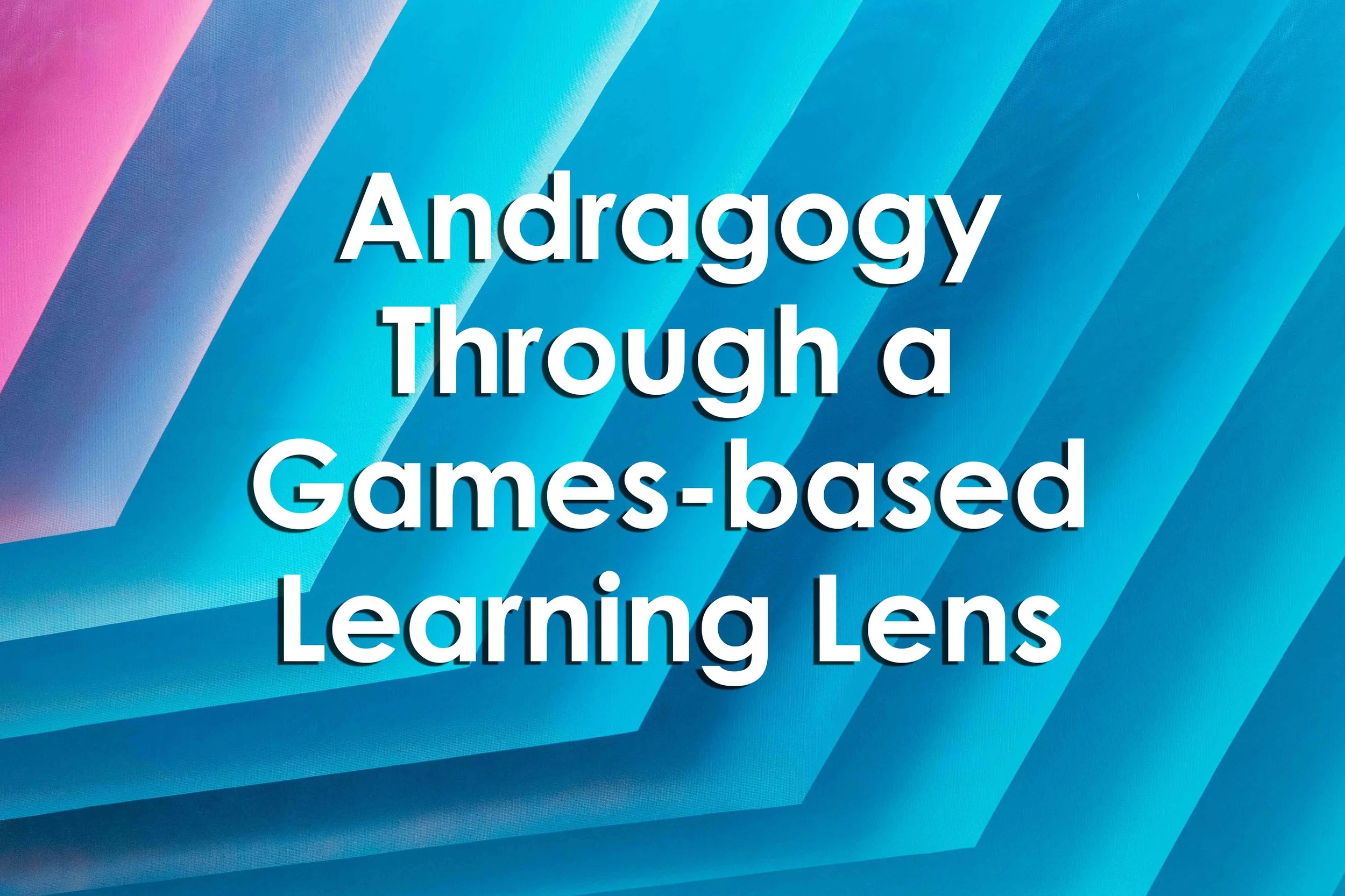 Andragogy Through a Games-based Learning Lens