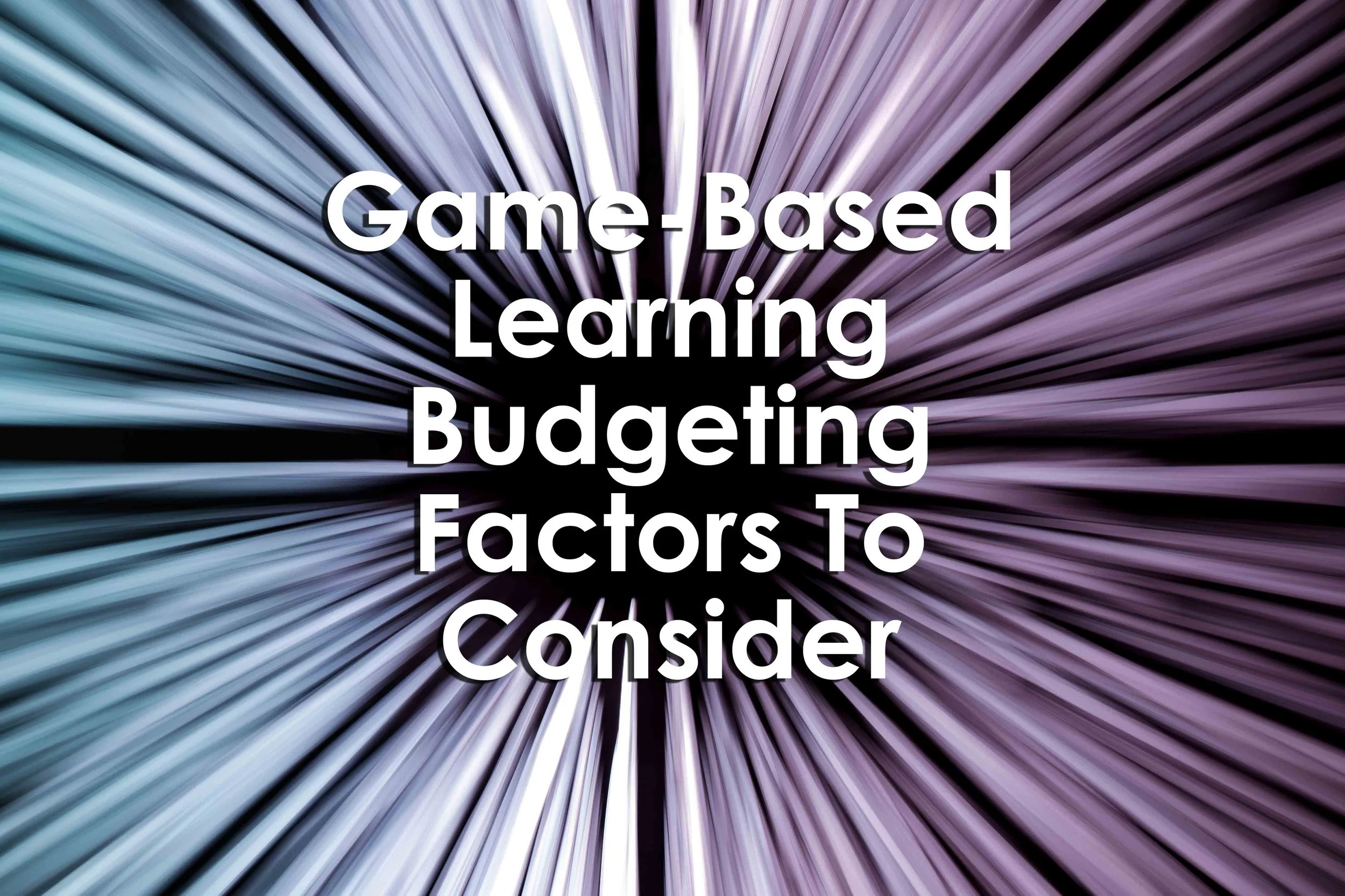 Game-Based Learning Budgeting Factors To Consider