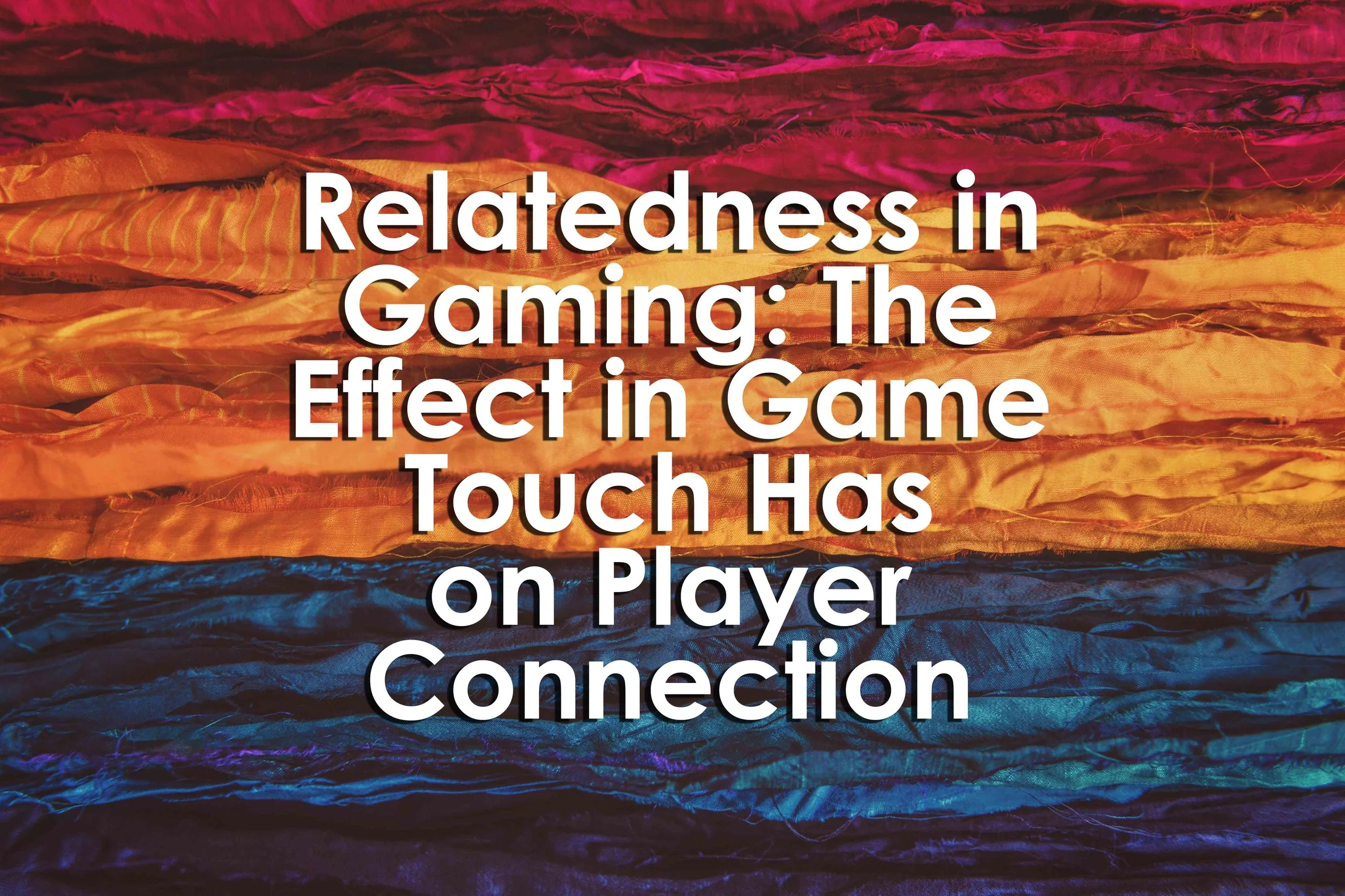 Relatedness in Gaming: The Effect in‑Game Touch Has on Player Connection