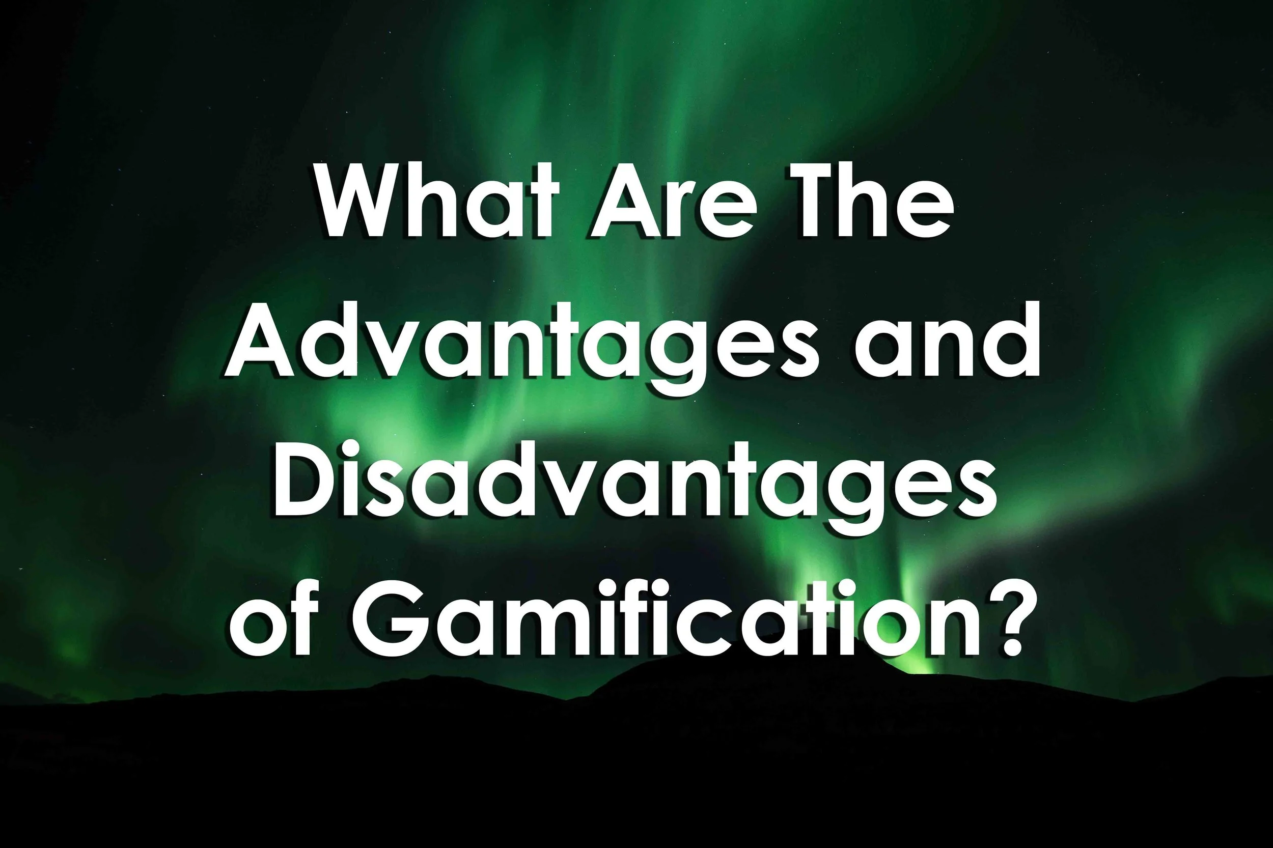 What Are The Advantages and Disadvantages of Gamification?