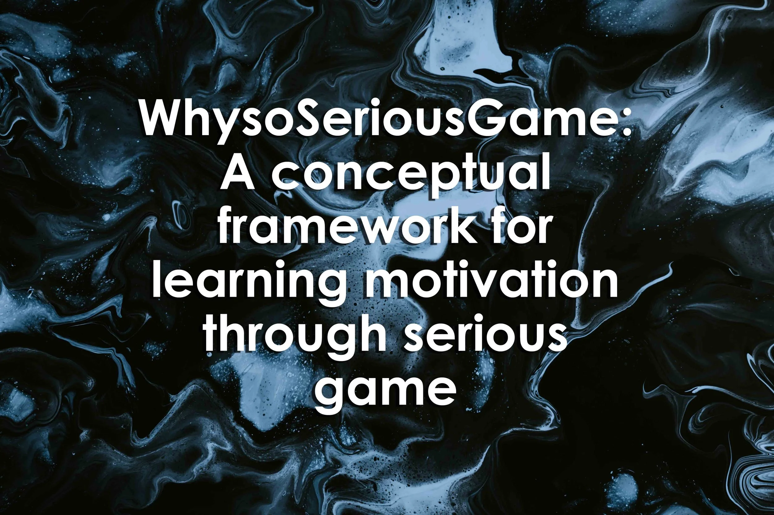 WhysoSeriousGame: A conceptual framework for learning motivation through serious game