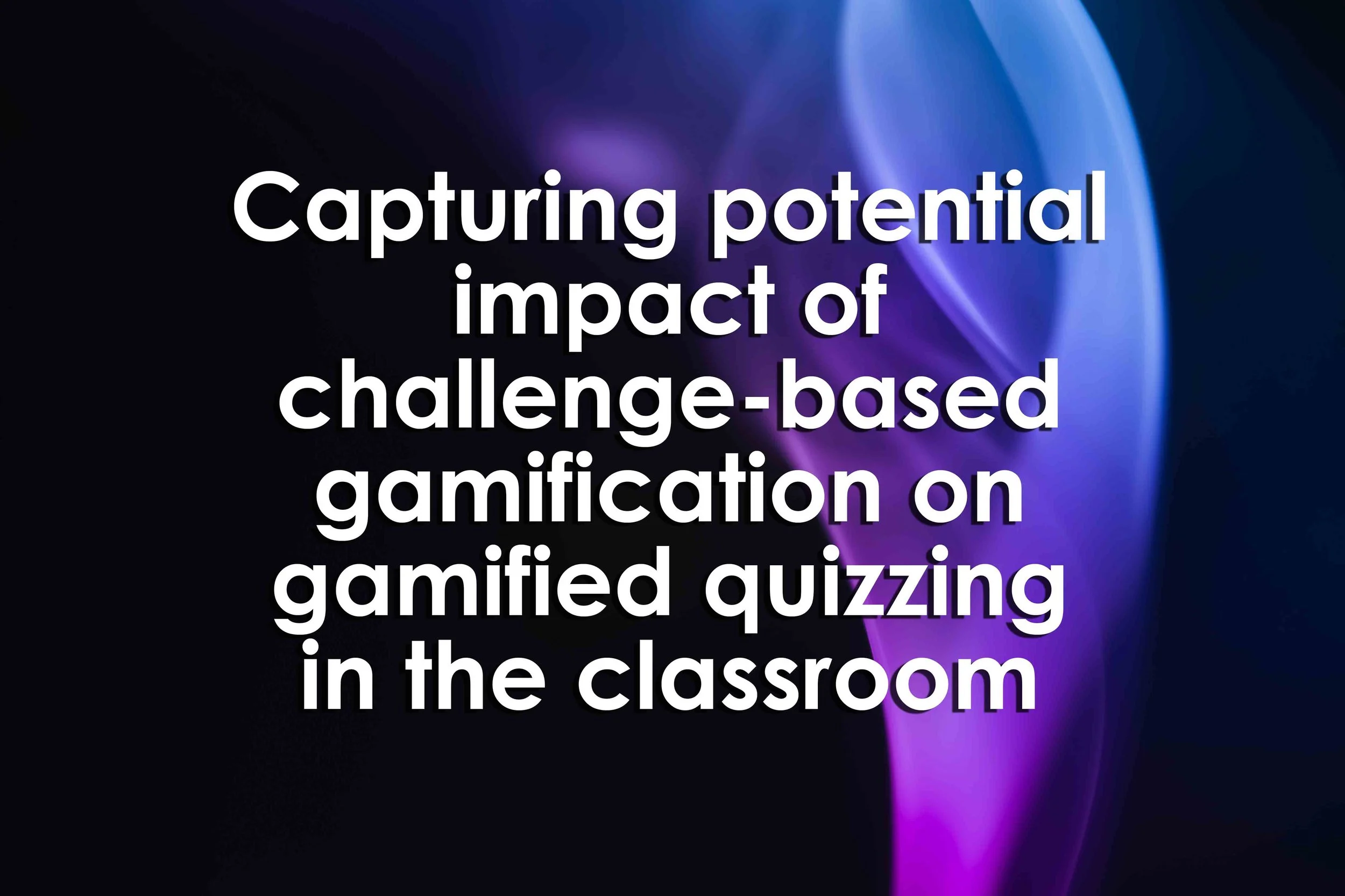 Capturing potential impact of challenge-based gamification on gamified quizzing in the classroom