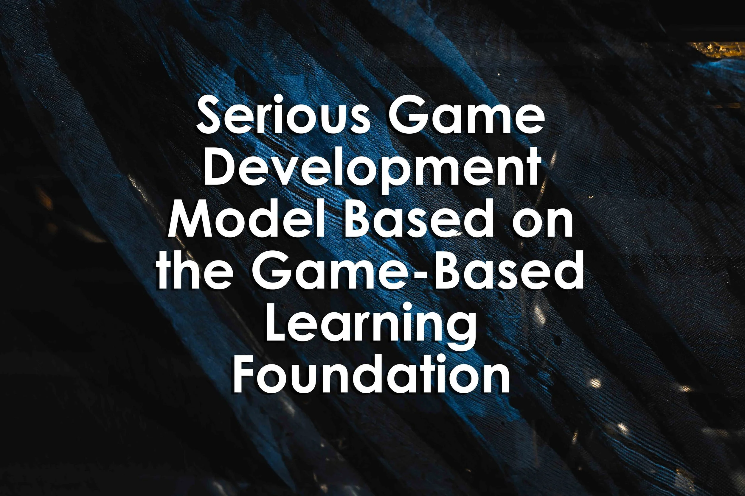 Serious Game Development Model Based on the Game-Based Learning Foundation