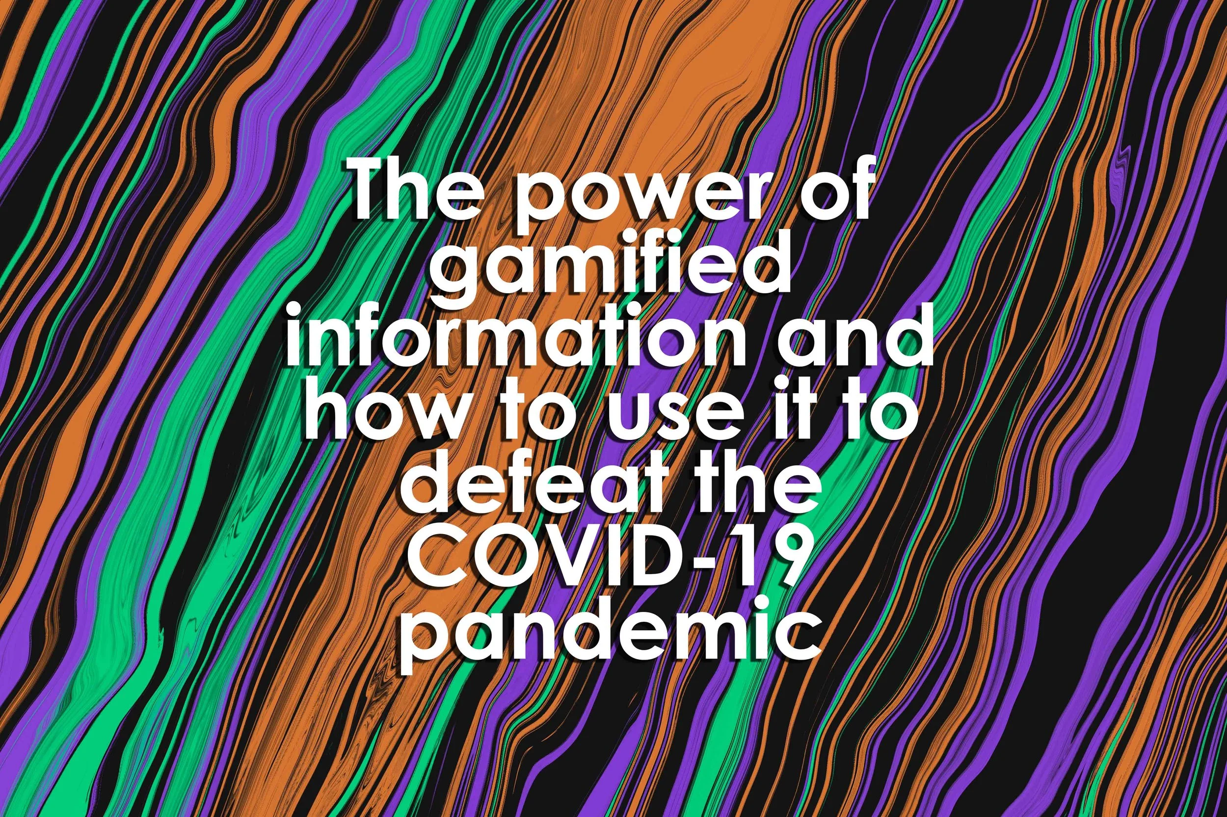 The power of gamified information and how to use it to defeat the COVID-19 pandemic