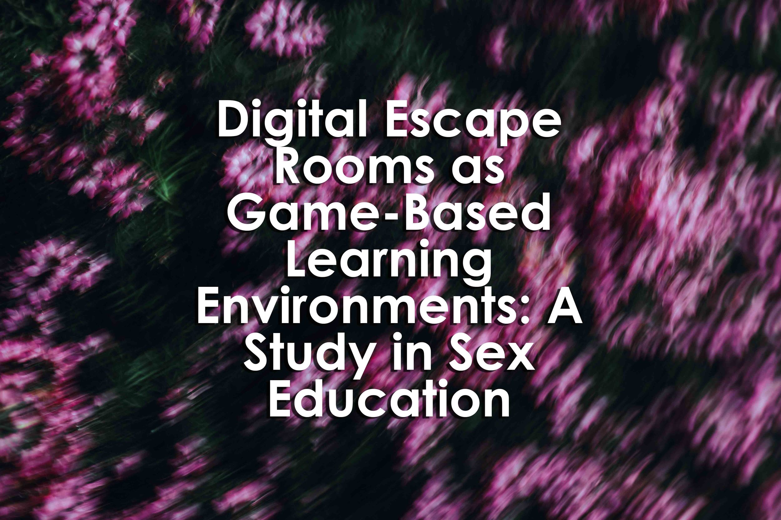 Digital Escape Rooms as Game-Based Learning Environments: A Study in Sex Education