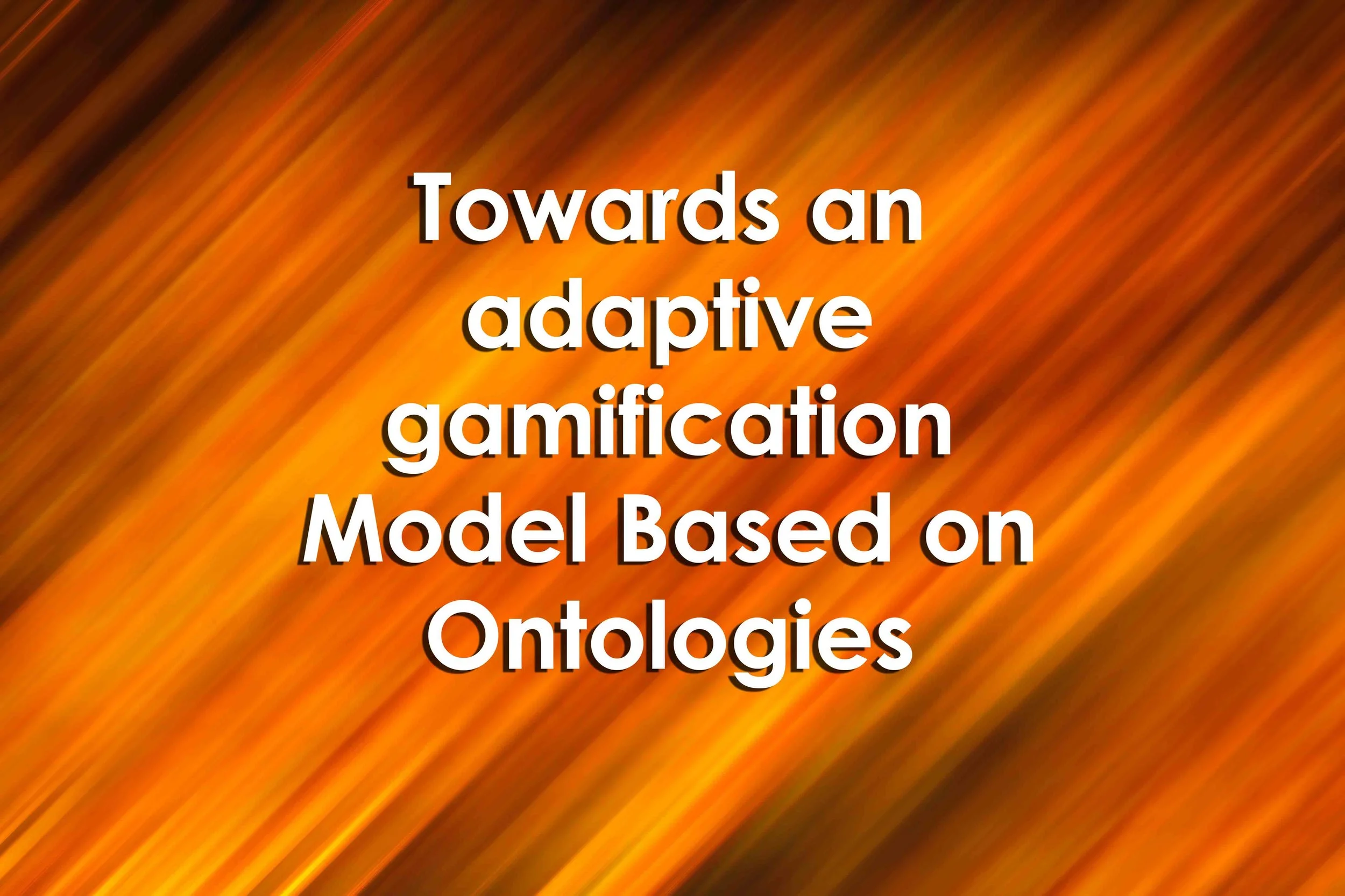 Towards an adaptive gamification Model Based on Ontologies