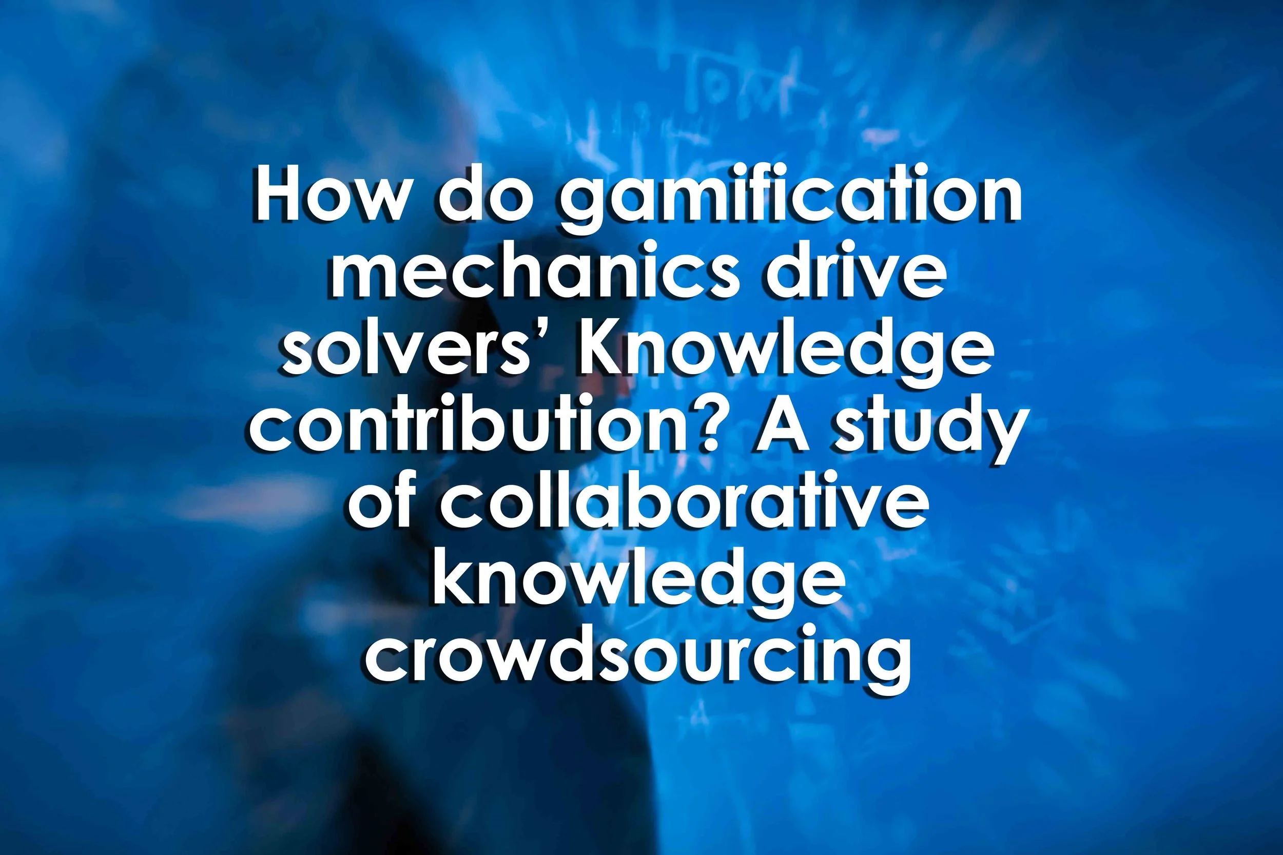 How do gamification mechanics drive solvers’ Knowledge contribution? A study of collaborative knowledge crowdsourcing