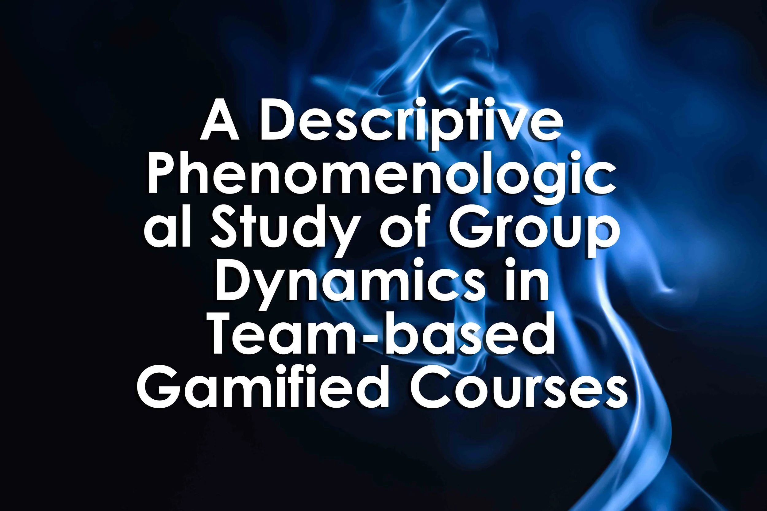 A Descriptive Phenomenological Study of Group Dynamics in Team-based Gamified Courses