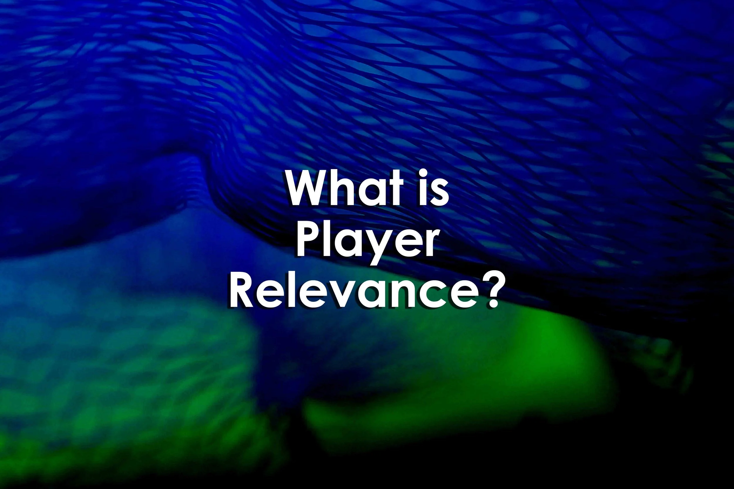 What is Player Relevance?