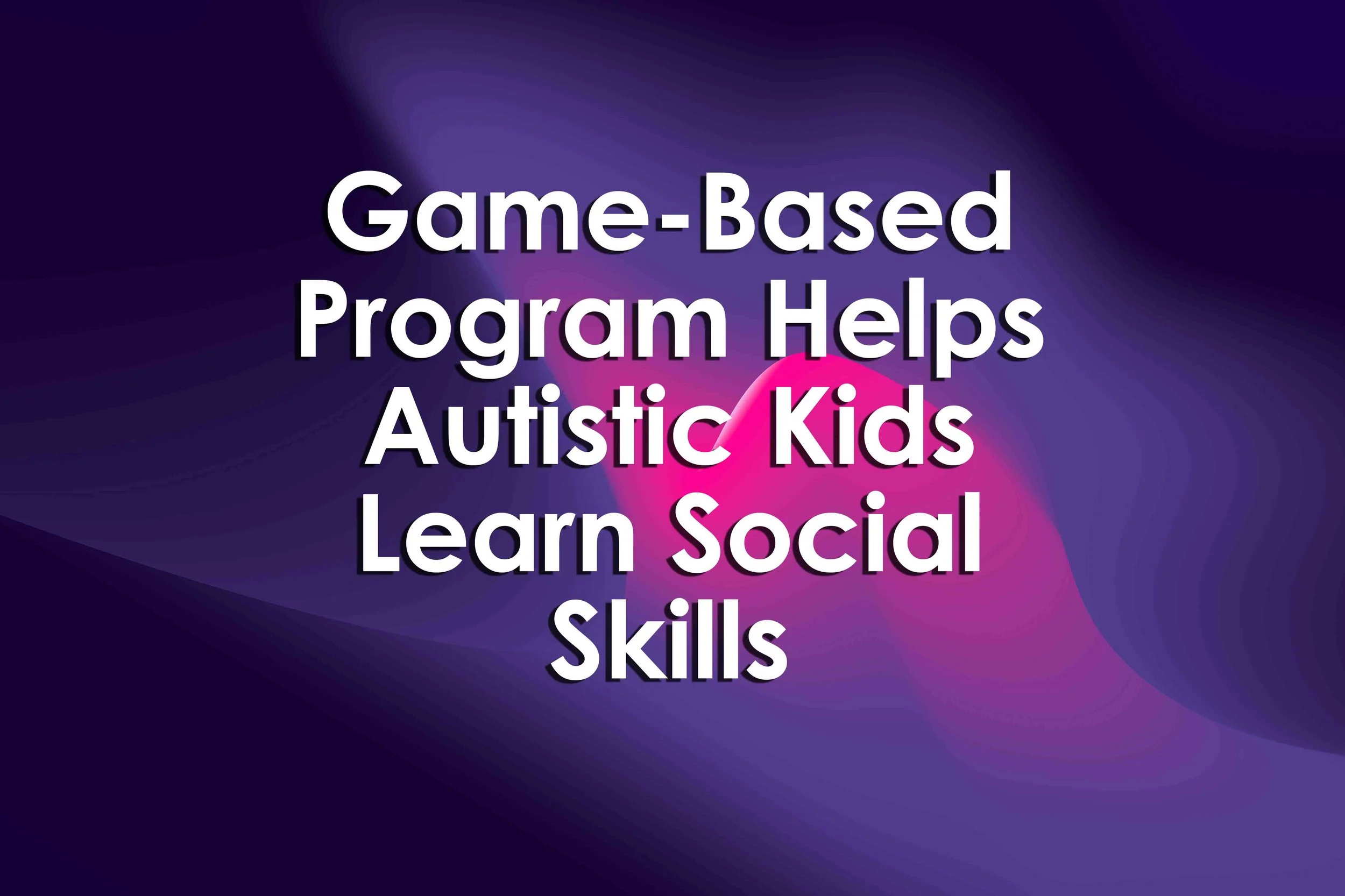 Game-based program helps autistic kids learn social skills