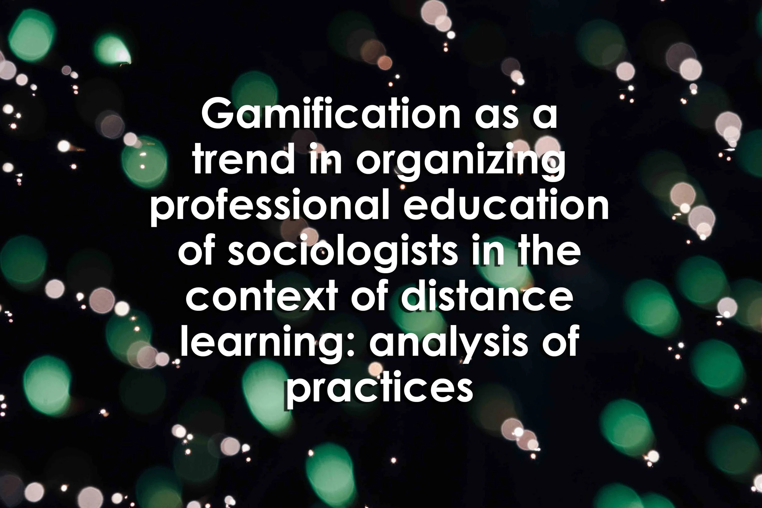 Gamification as a trend in organizing professional education of sociologists in the context of distance learning: analysis of practices