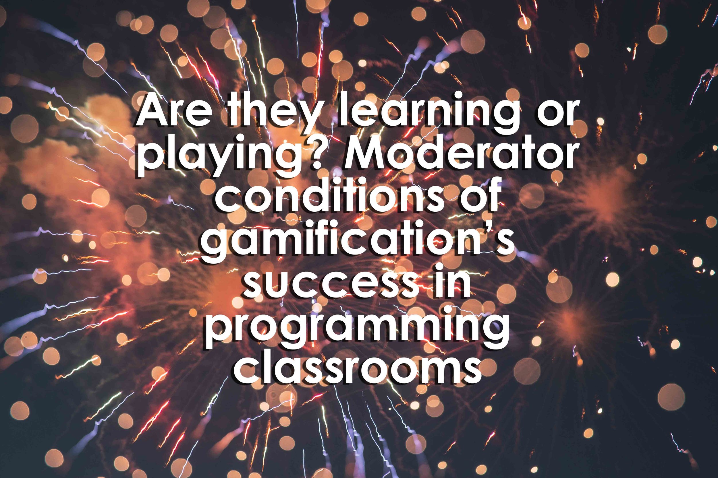 Are they learning or playing? Moderator conditions of gamification’s success in programming classrooms