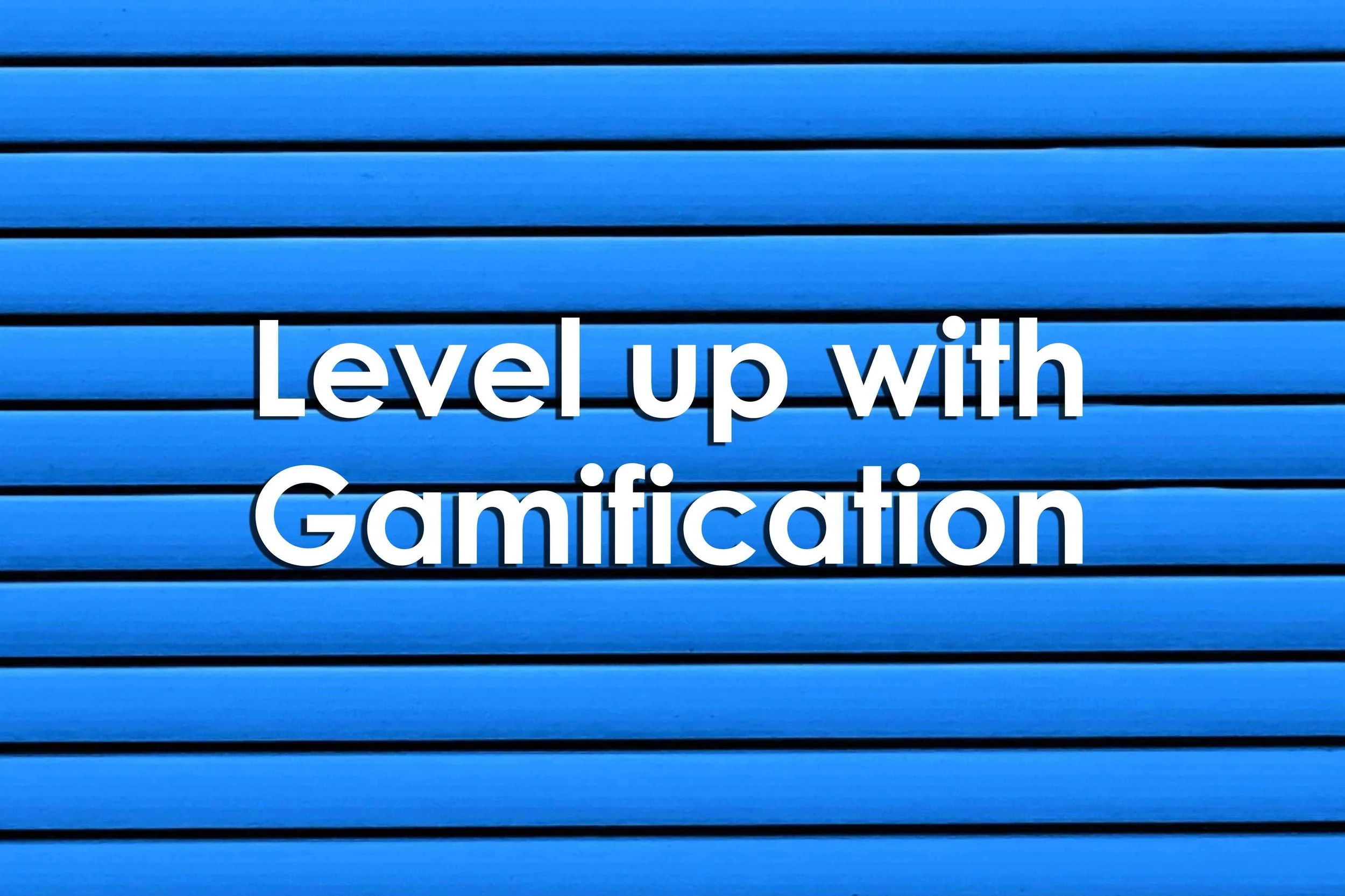 Level up with gamification