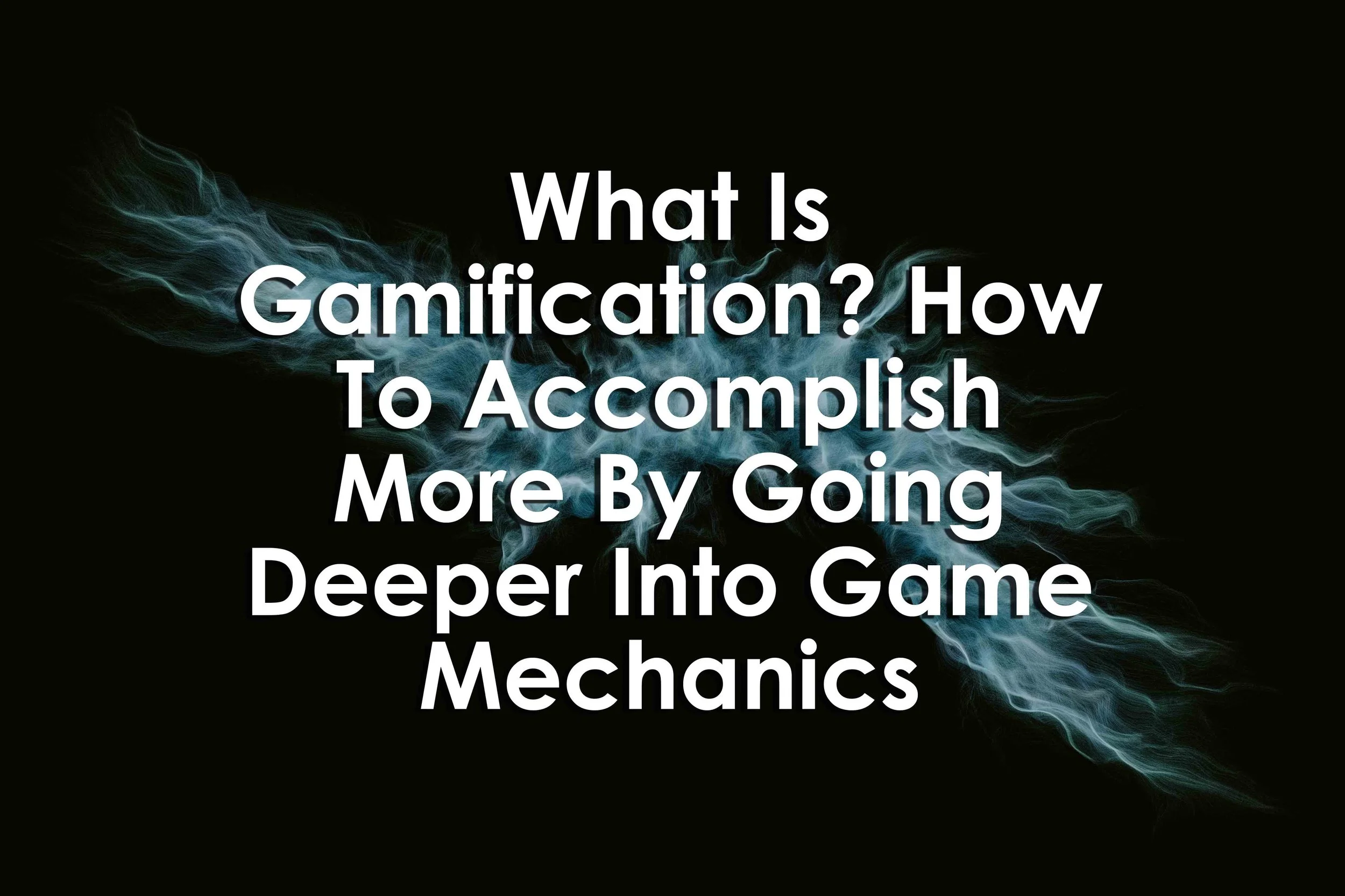 What Is Gamification? How To Accomplish More By Going Deeper Into Game Mechanics